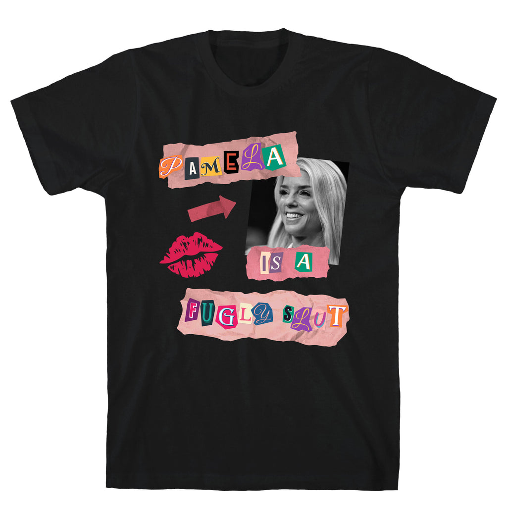 Pamela Is A Fugly Slut T-Shirt