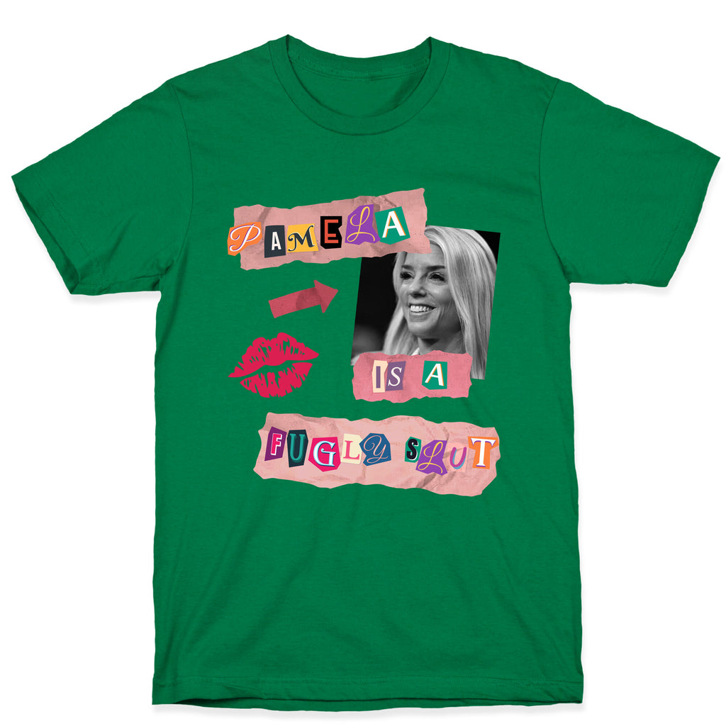 Pamela Is A Fugly Slut T-Shirt