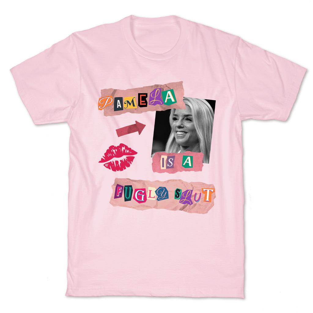 Pamela Is A Fugly Slut T-Shirt
