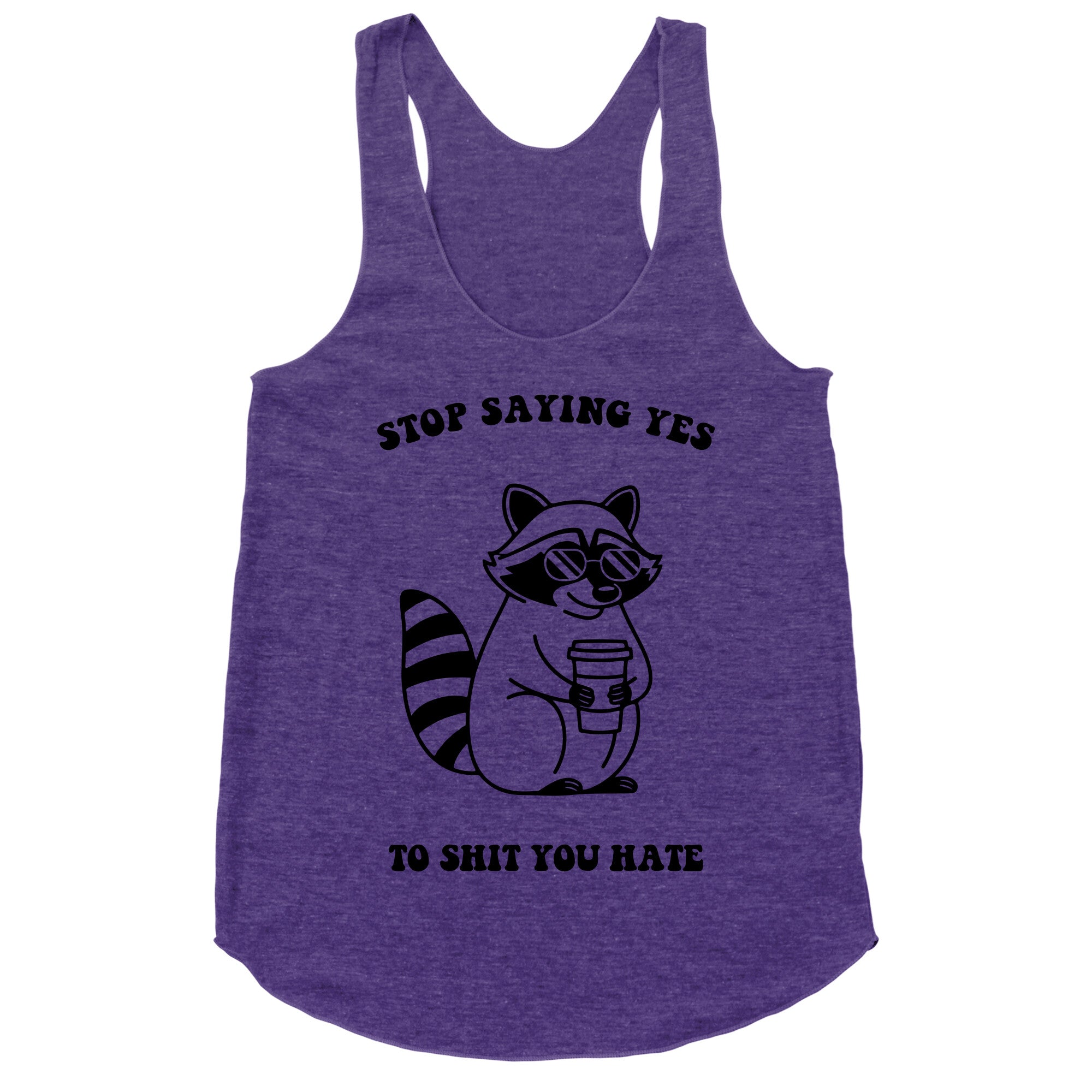 Stop Saying Yes To Shit You Hate Racerback Tank