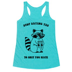 Stop Saying Yes To Shit You Hate Racerback Tank