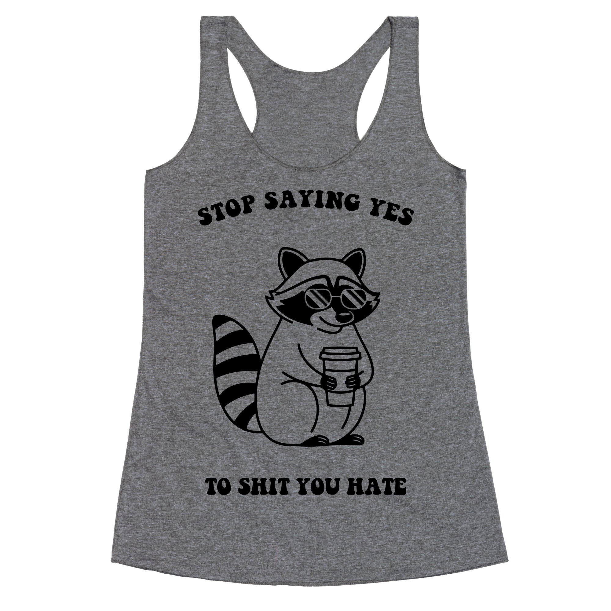 Stop Saying Yes To Shit You Hate Racerback Tank