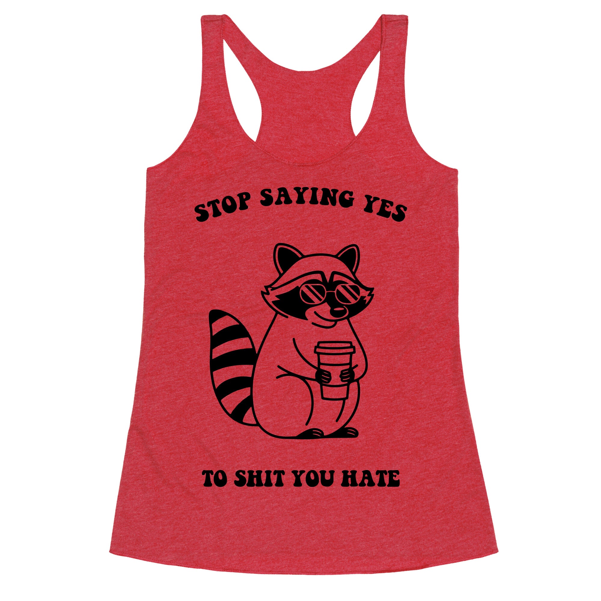 Stop Saying Yes To Shit You Hate Racerback Tank