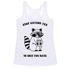 Stop Saying Yes To Shit You Hate Racerback Tank
