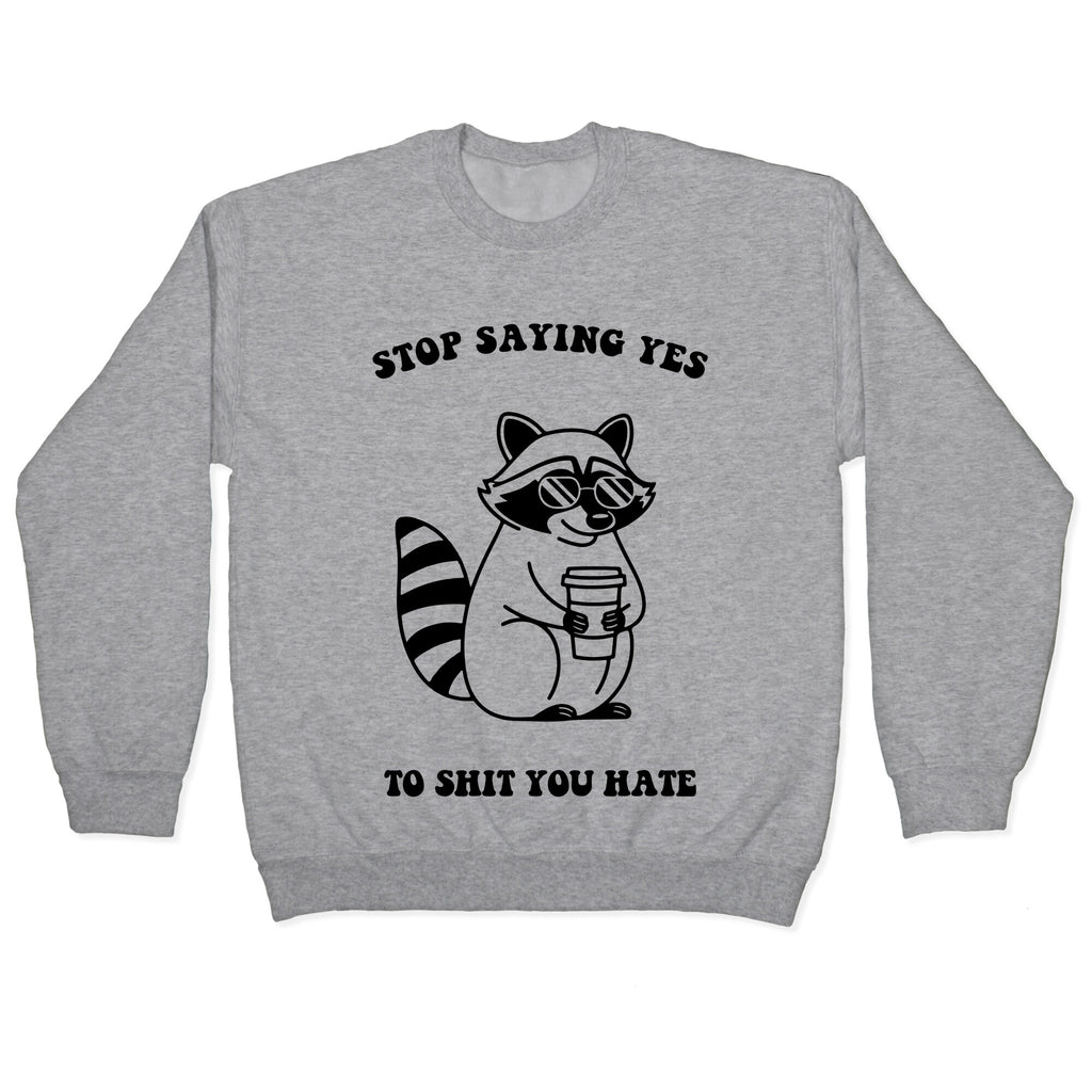 Stop Saying Yes To Shit You Hate Crewneck Sweatshirt