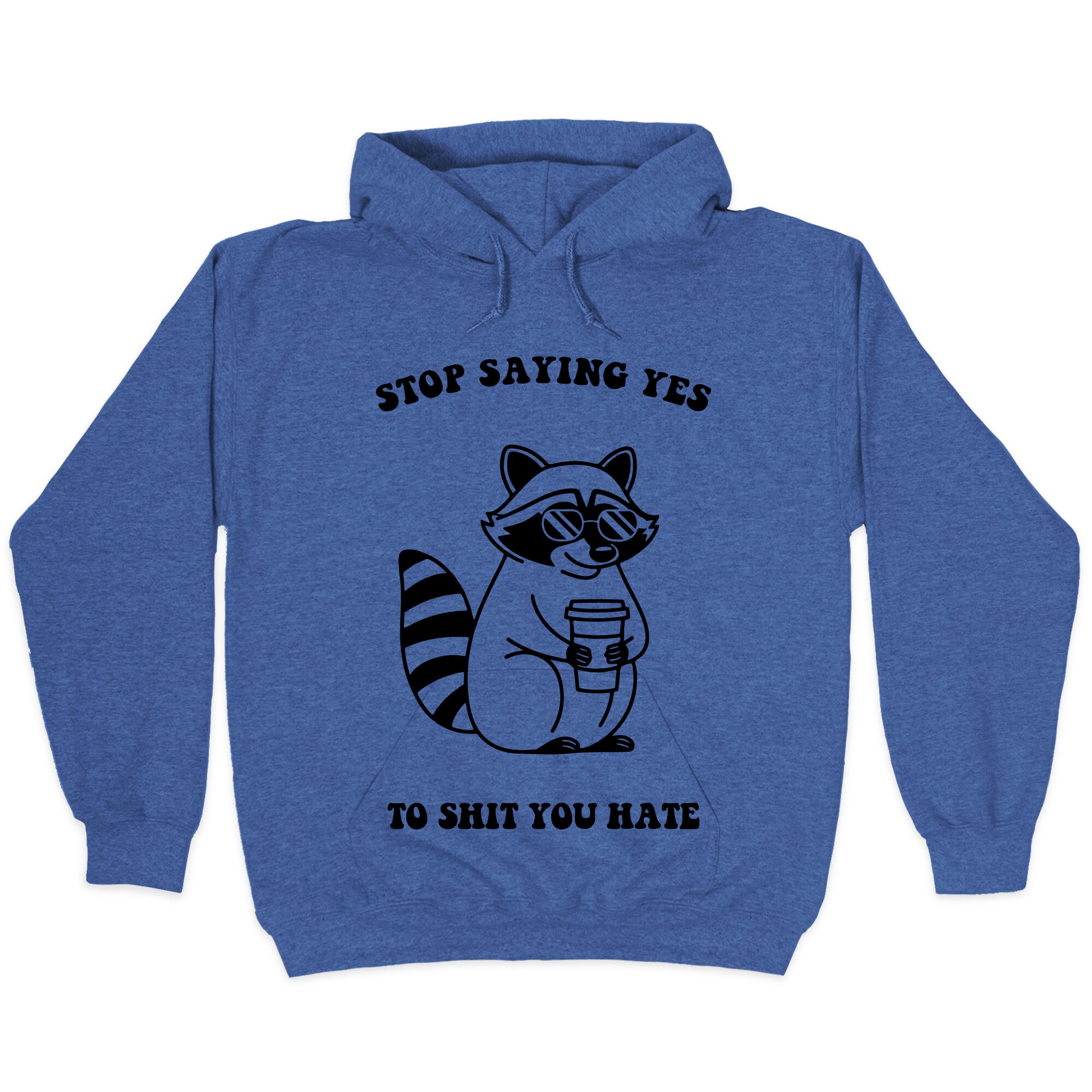 Stop Saying Yes To Shit You Hate Hoodie