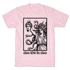 Girls Will Be Girls T-Shirt