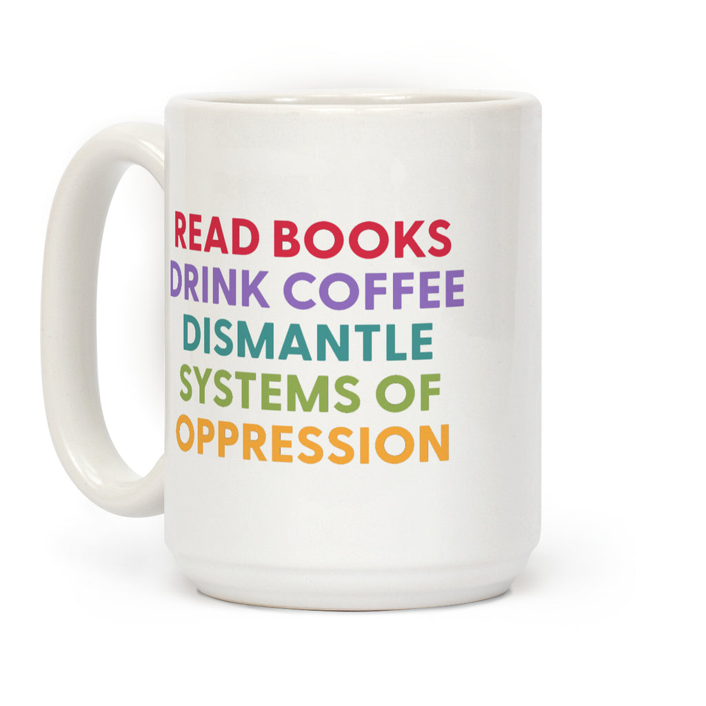 Dismantle Systems Of Oppression Coffee Mug