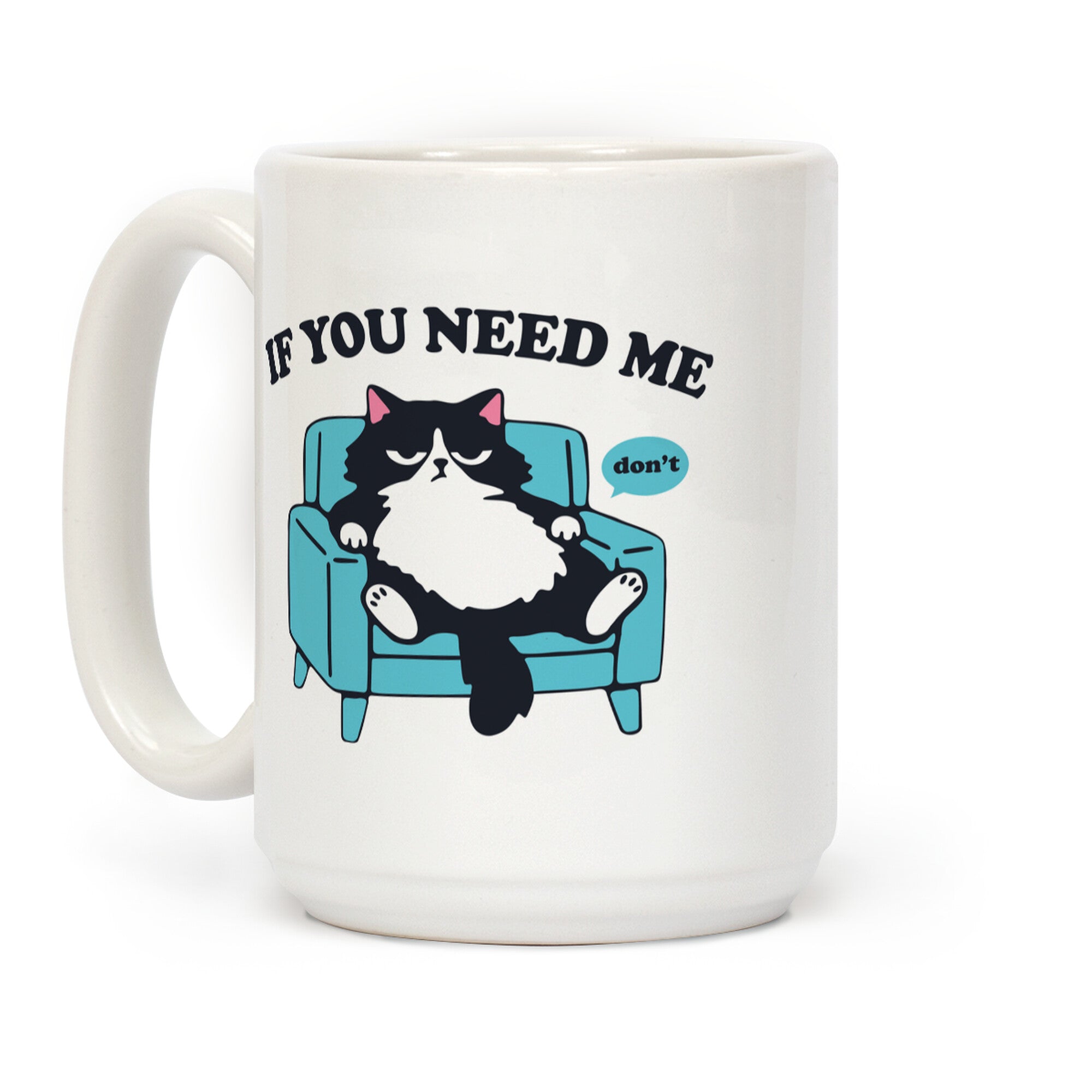 If You Need Me, Dont Coffee Mug