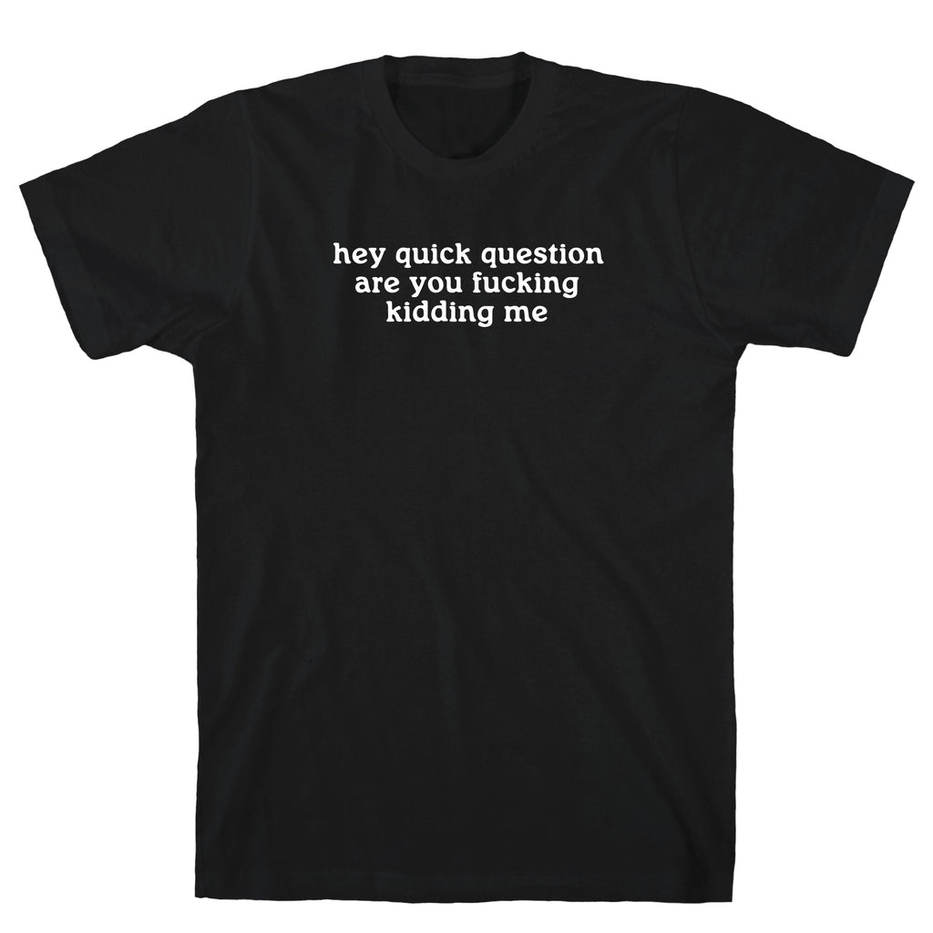 Quick Question T-Shirt