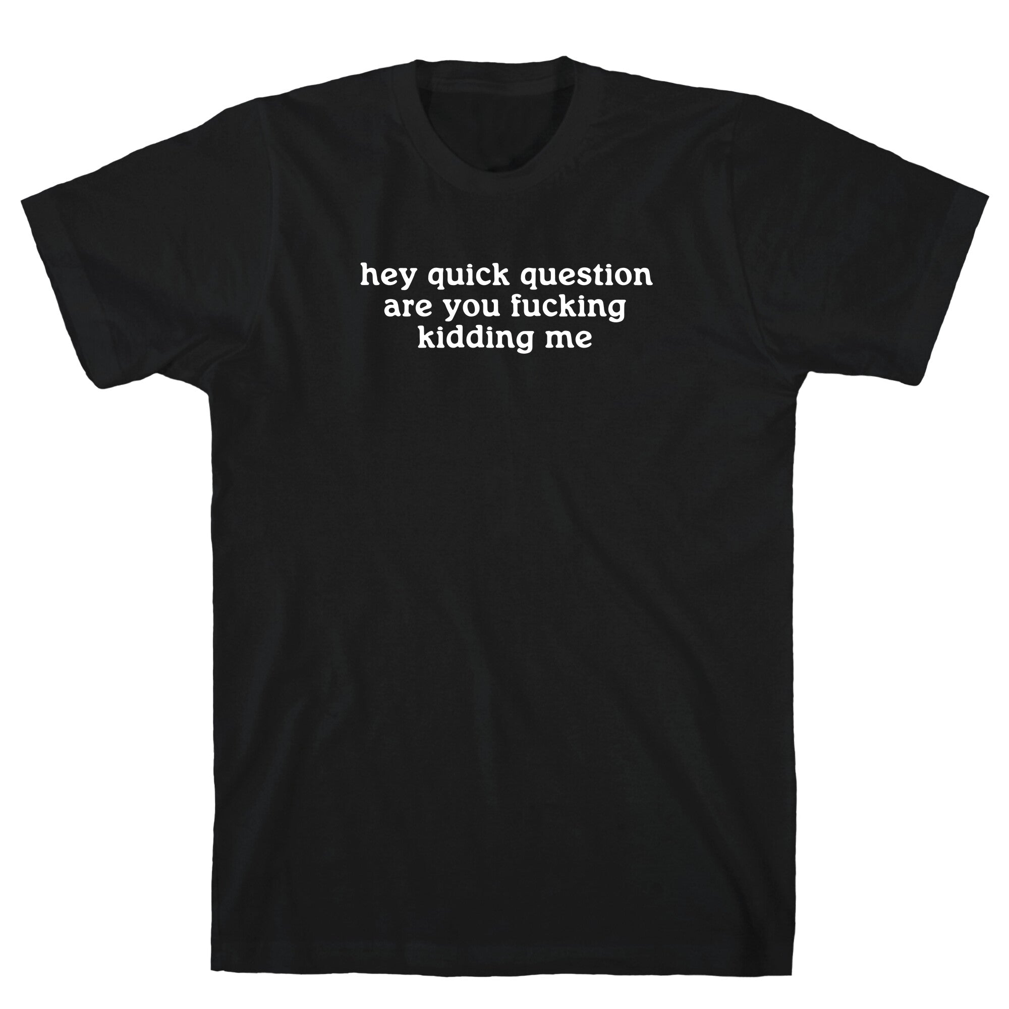 Quick Question T-Shirt