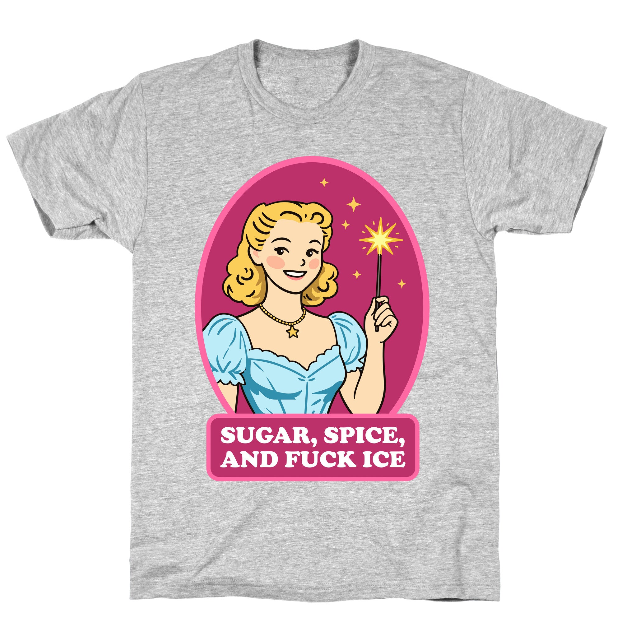 Sugar, Spice, And Fuck ICE T-Shirt