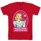 Sugar, Spice, And Fuck ICE T-Shirt