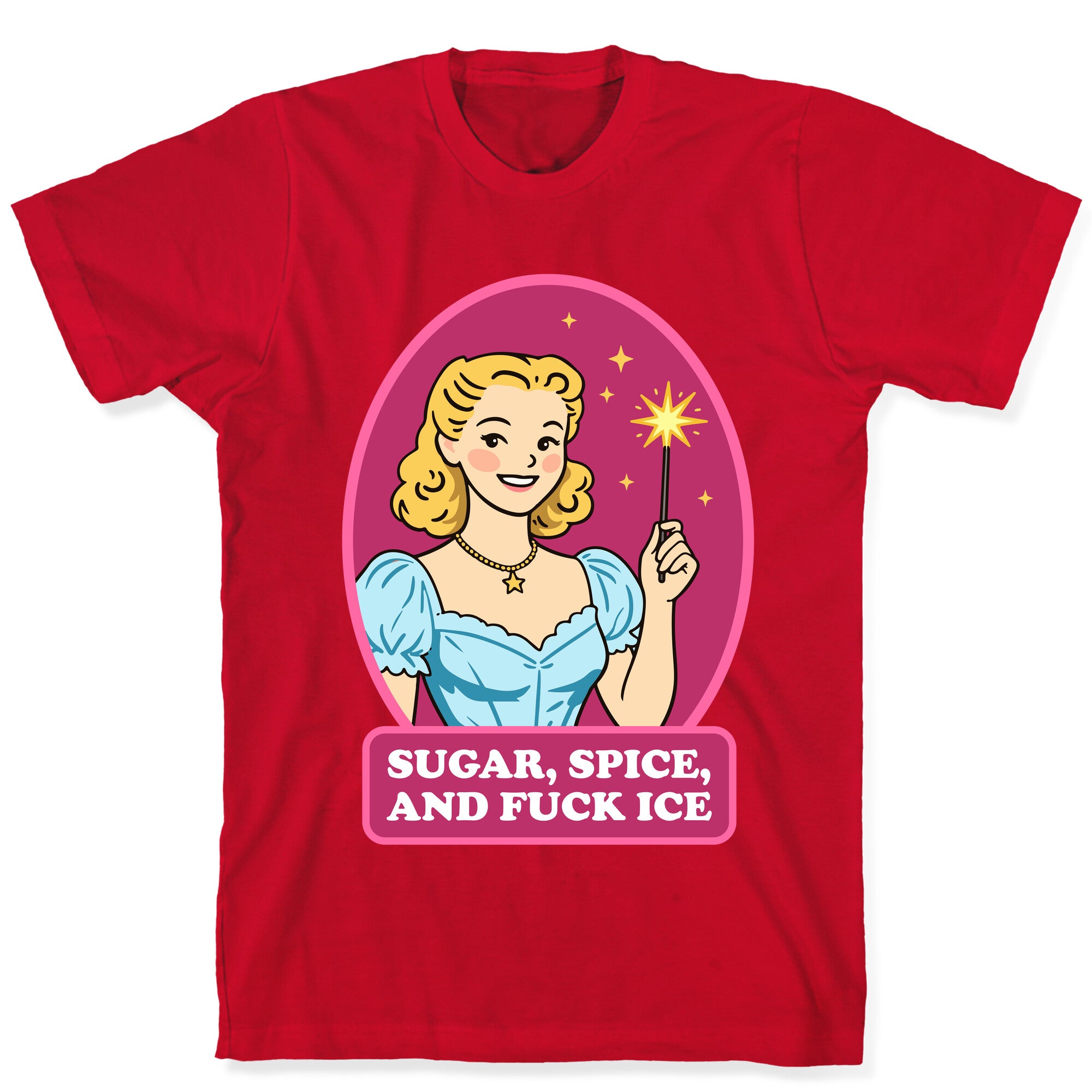 Sugar, Spice, And Fuck ICE T-Shirt