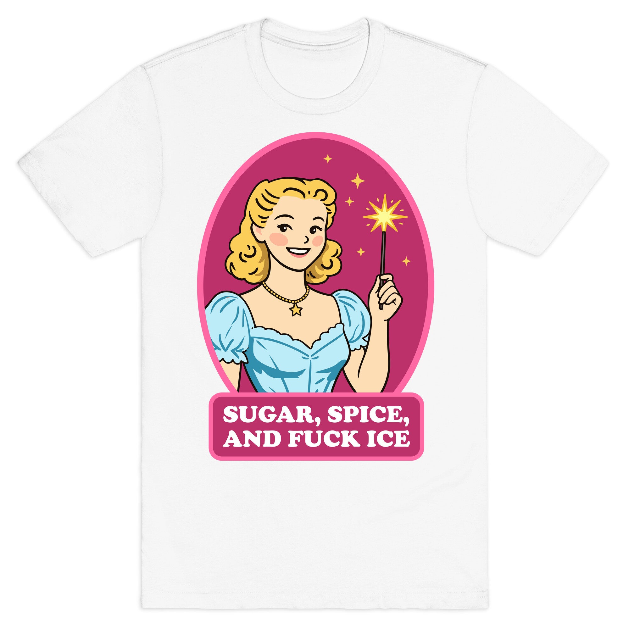 Sugar, Spice, And Fuck ICE T-Shirt