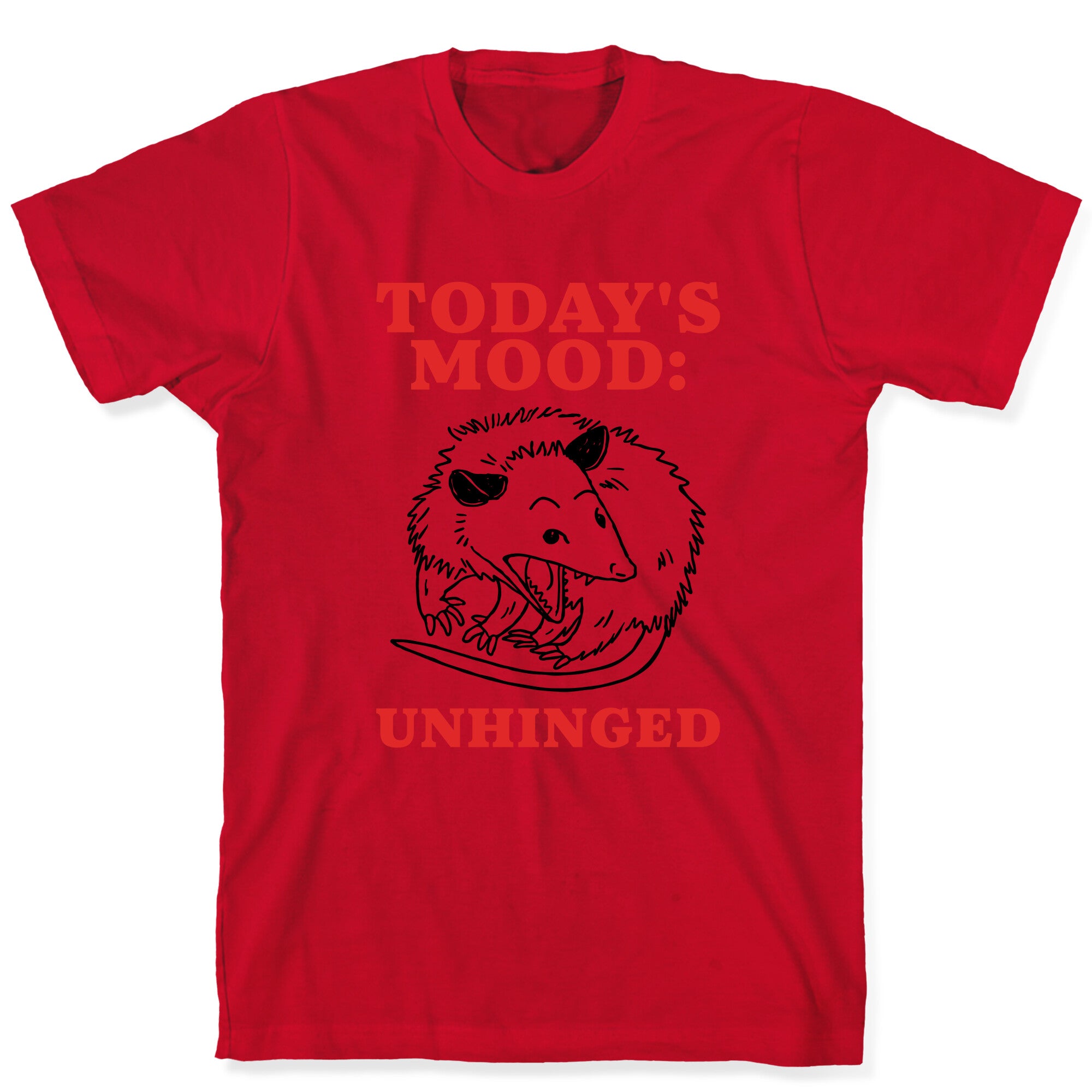 Todays Mood: Unhinged T-Shirt