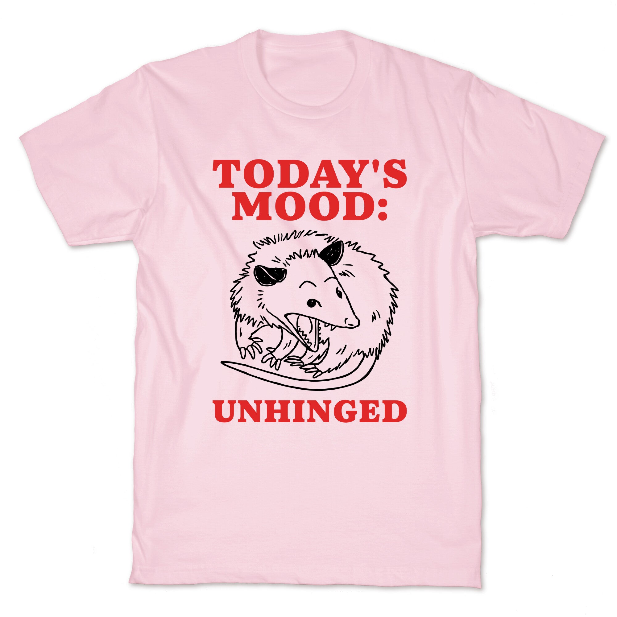 Todays Mood: Unhinged T-Shirt