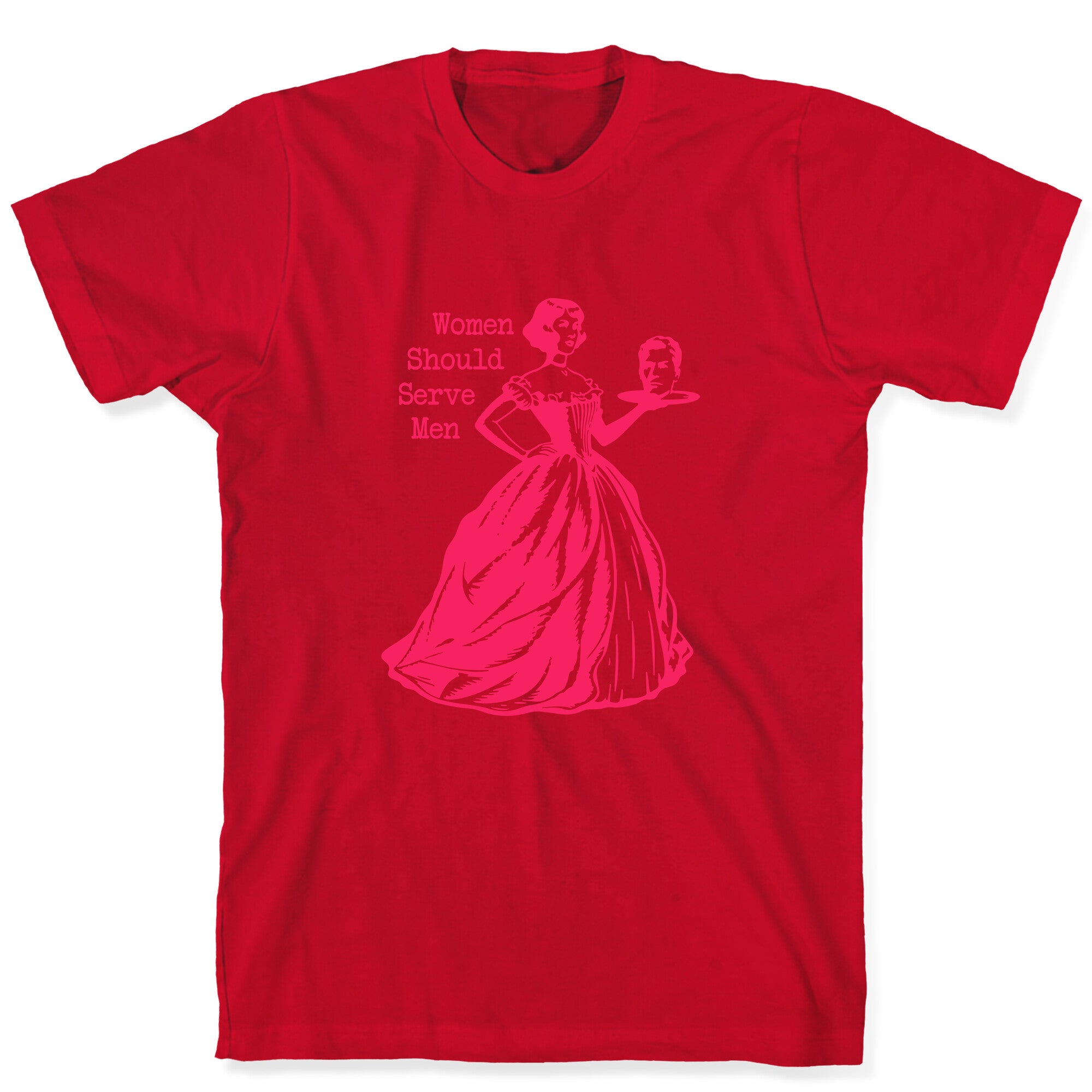 Women Should Serve Men T-Shirt