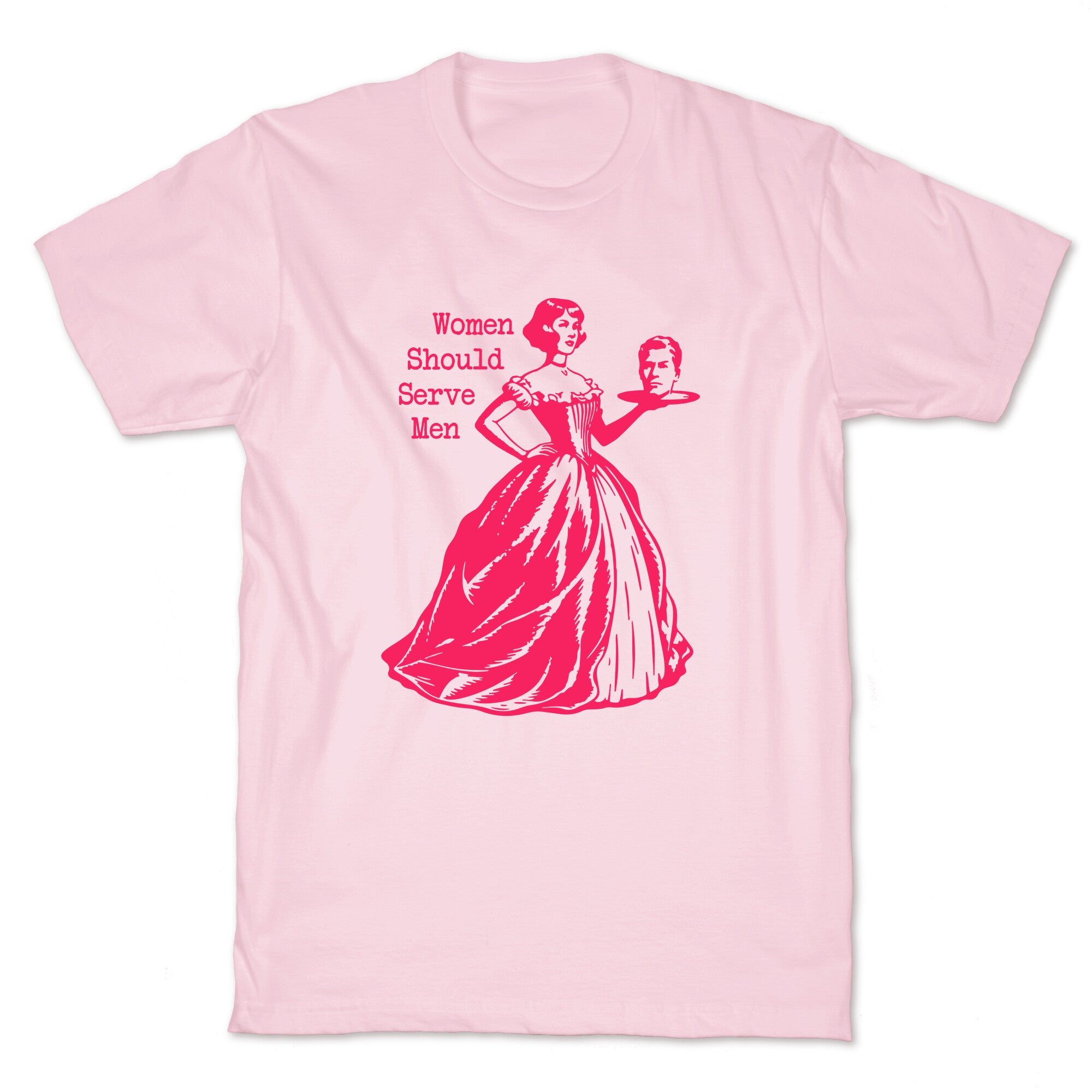 Women Should Serve Men T-Shirt