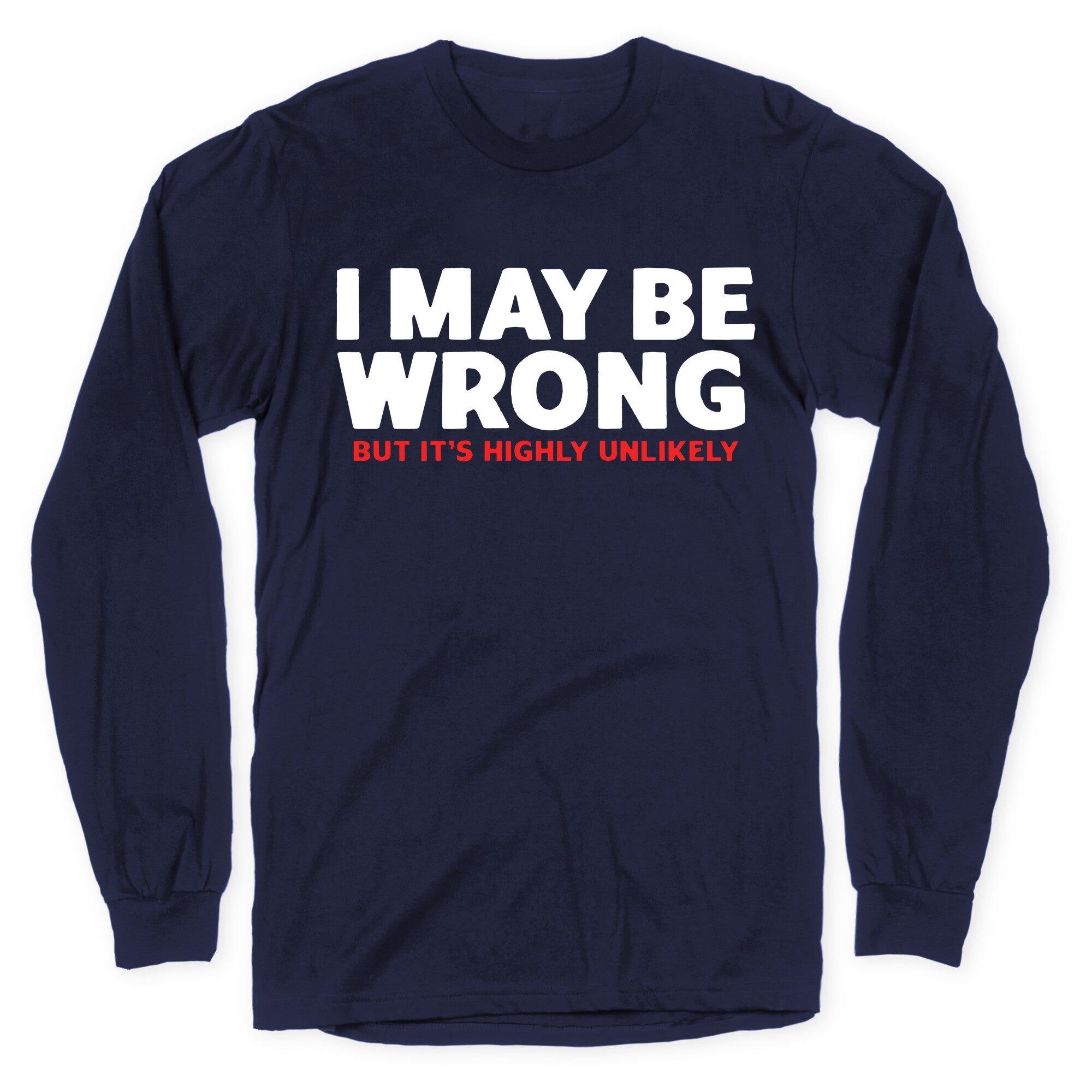 I May Be Wrong Longsleeve Tee
