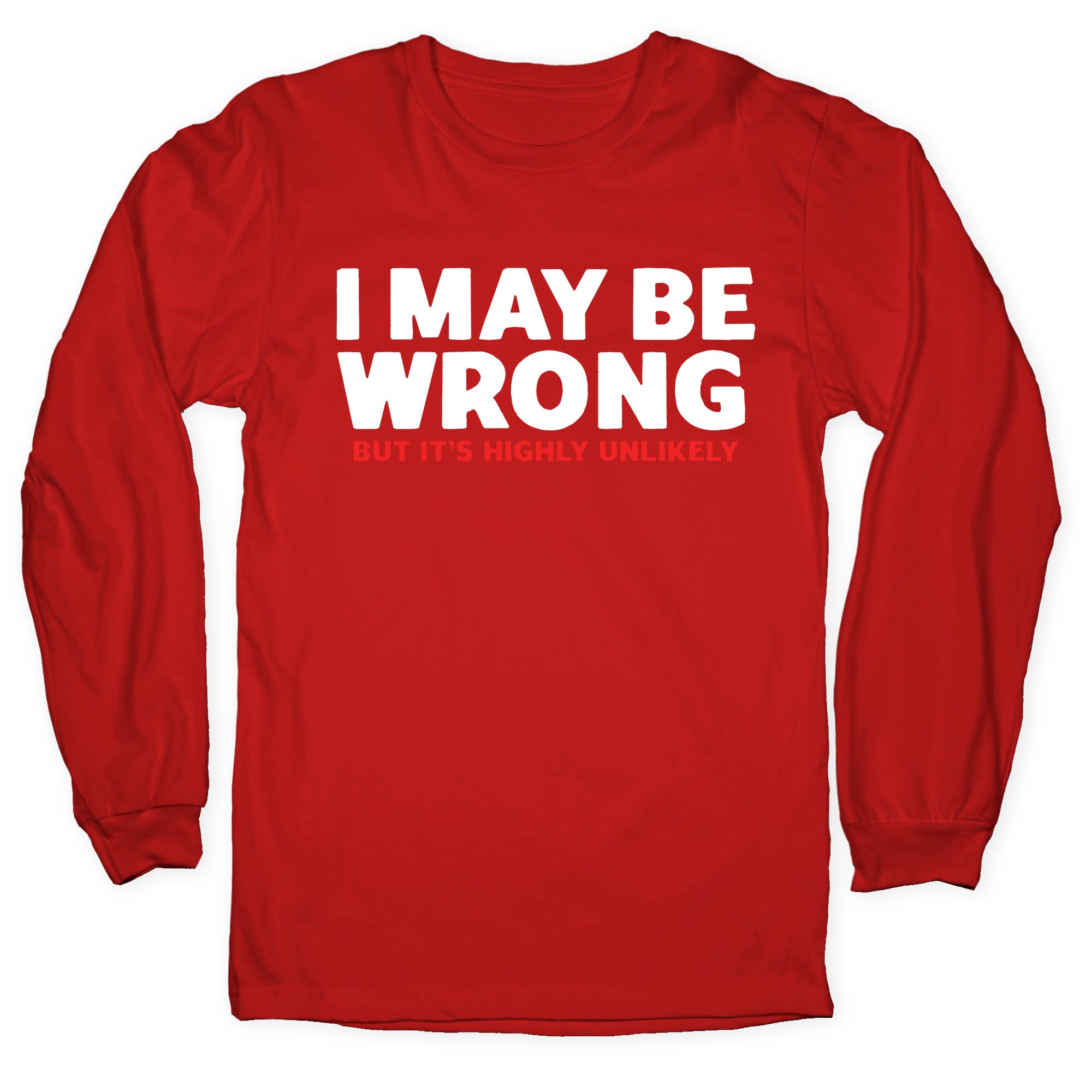 I May Be Wrong Longsleeve Tee