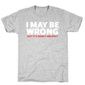 I May Be Wrong T-Shirt