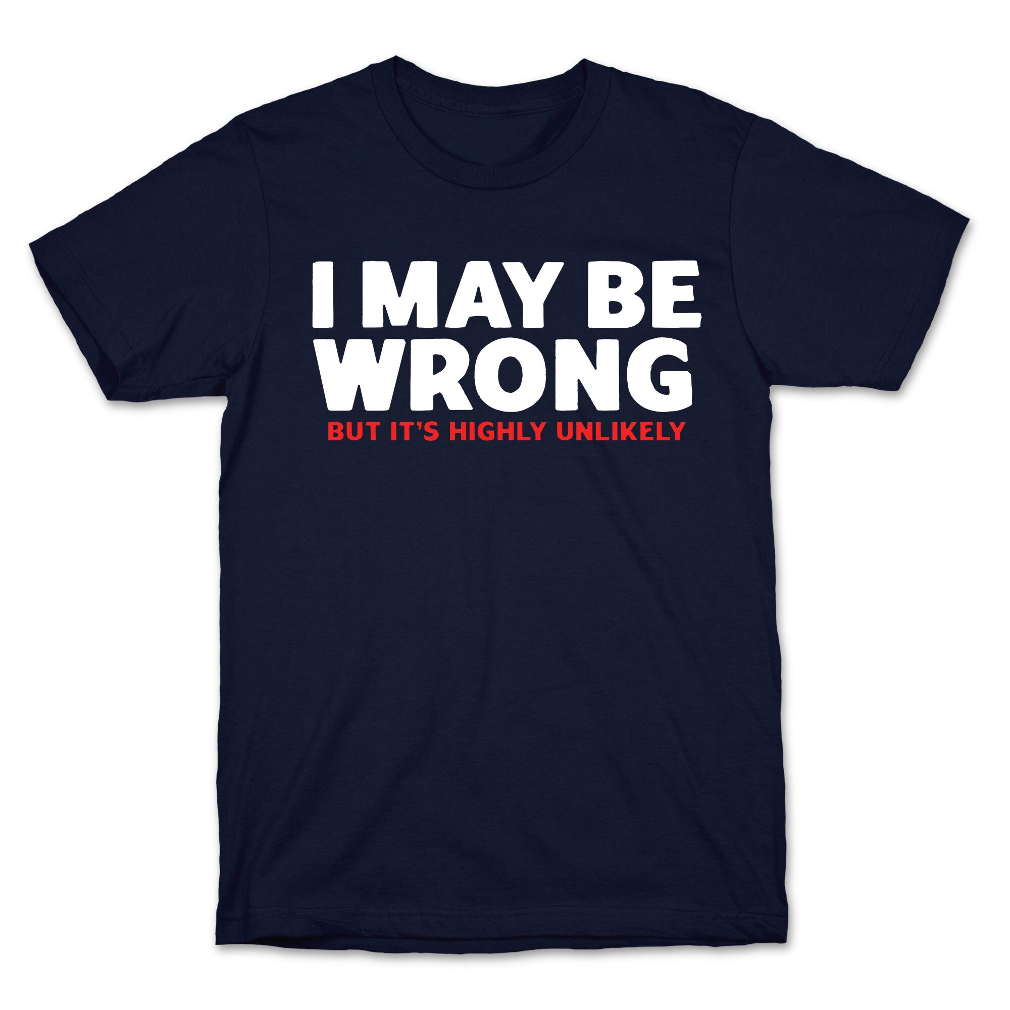 I May Be Wrong T-Shirt