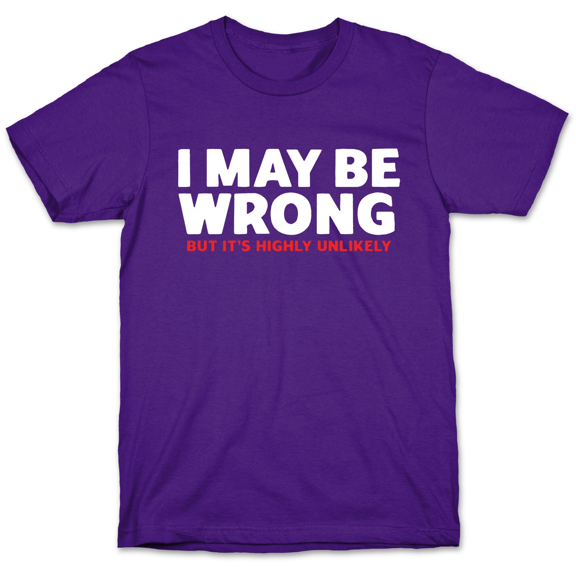I May Be Wrong T-Shirt