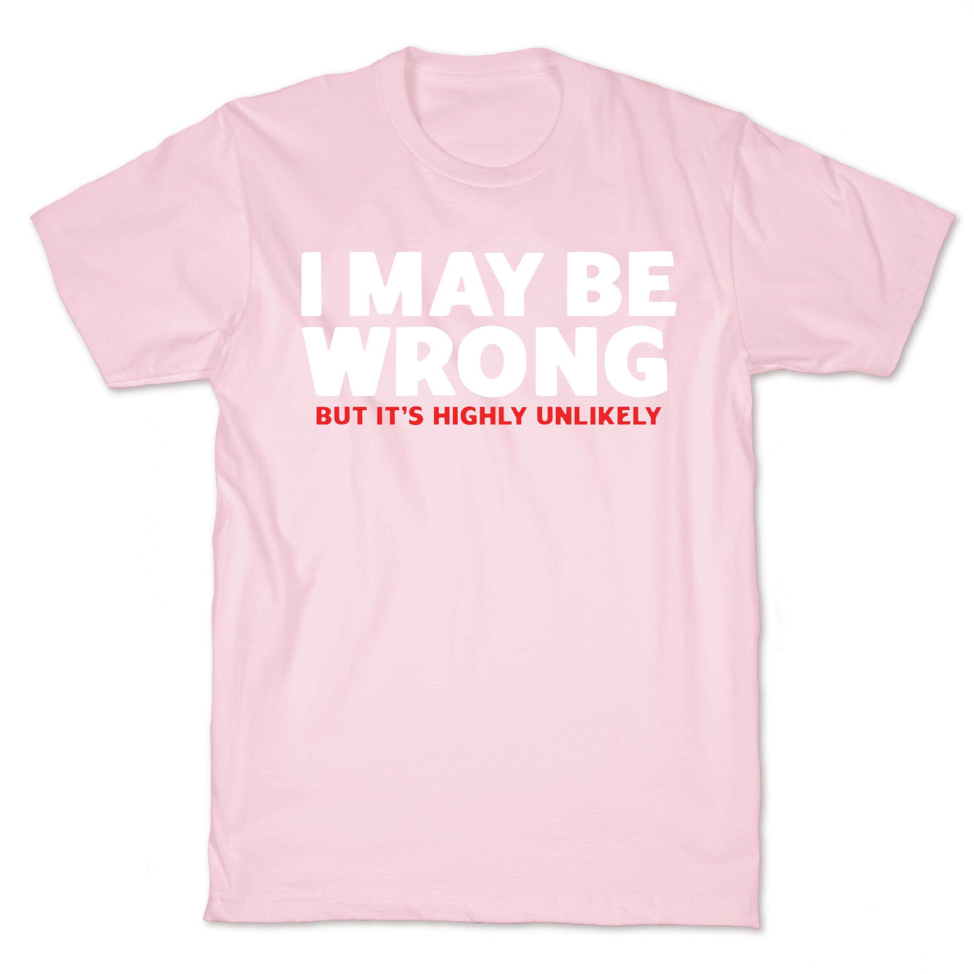 I May Be Wrong T-Shirt