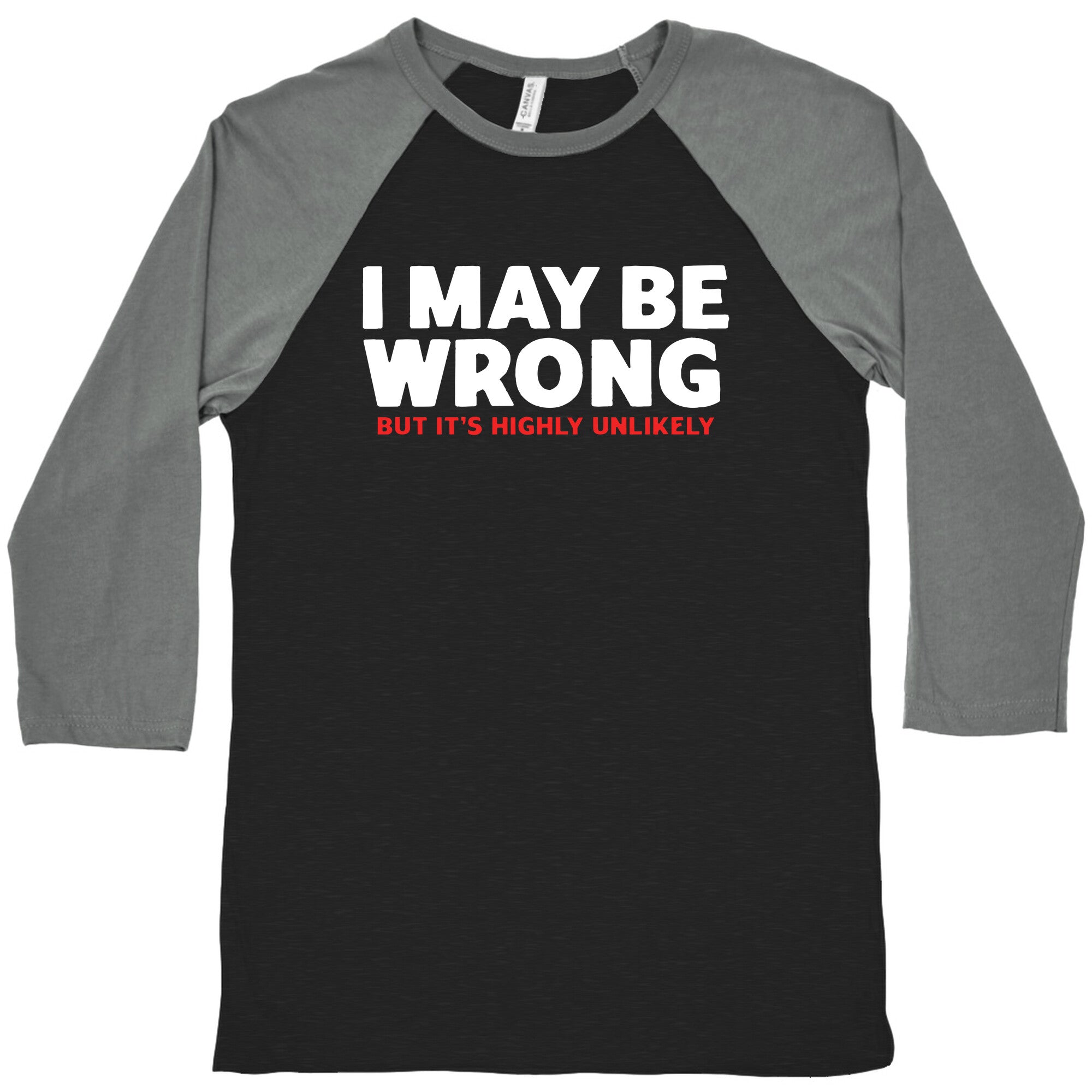 I May Be Wrong Baseball Tee