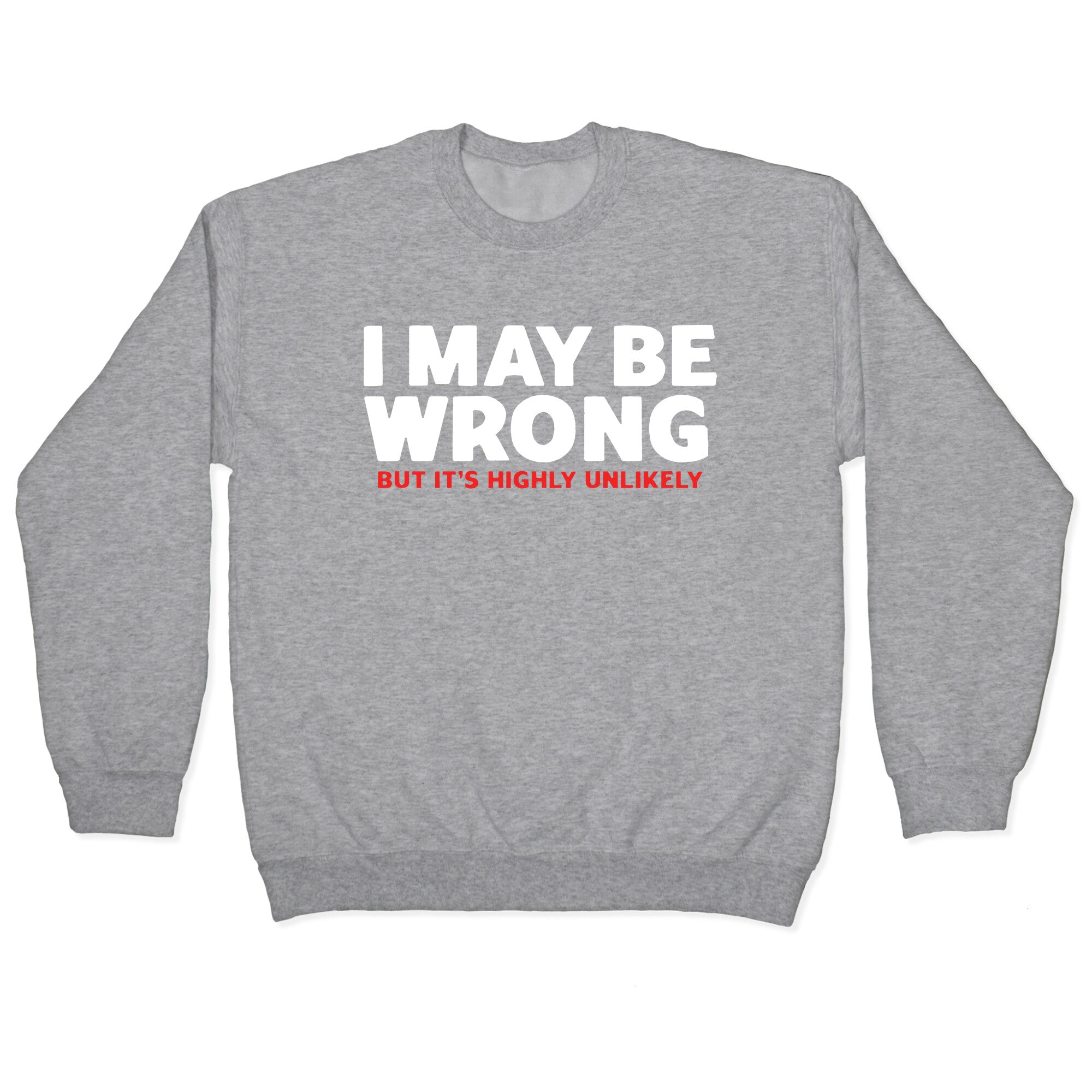 I May Be Wrong Crewneck Sweatshirt