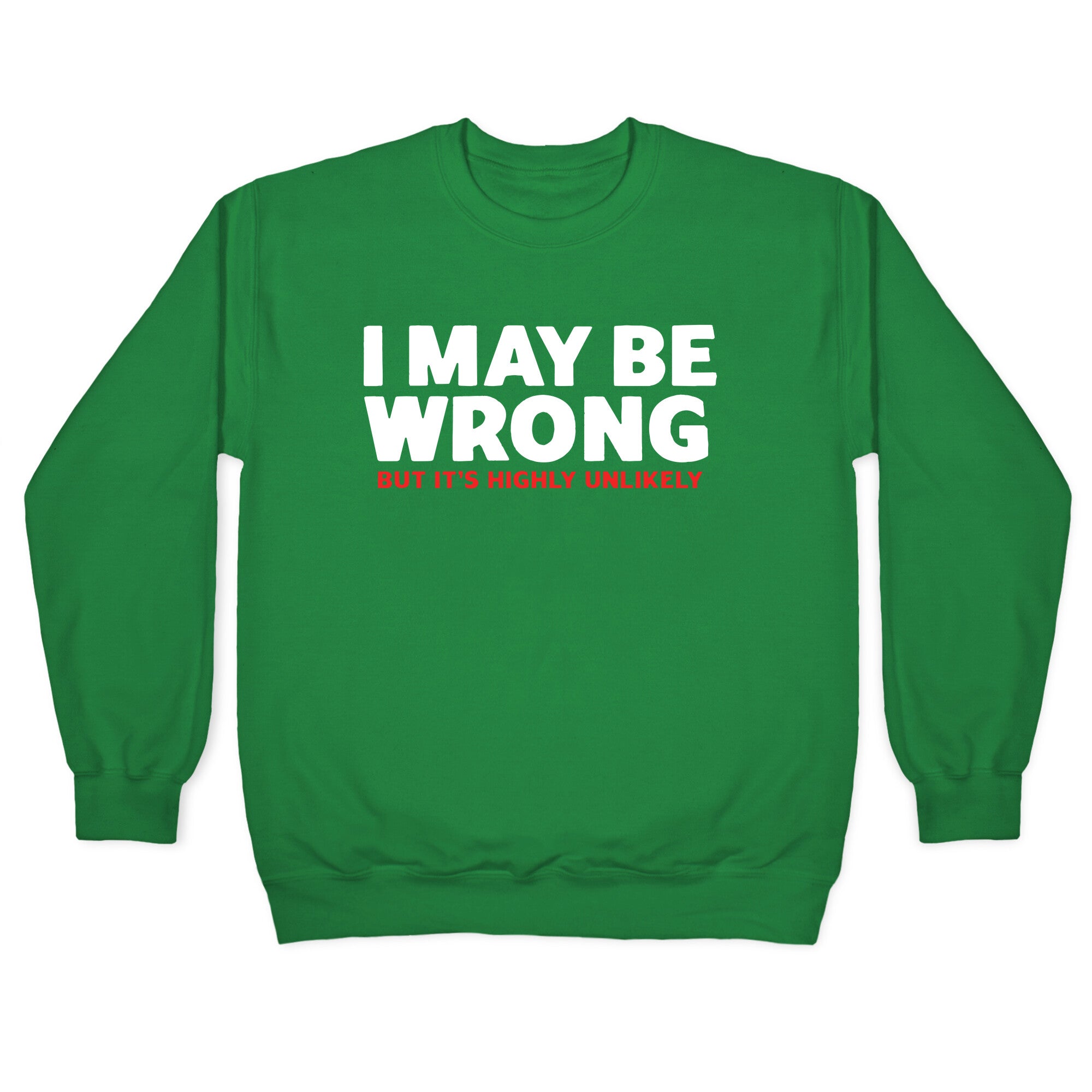 I May Be Wrong Crewneck Sweatshirt