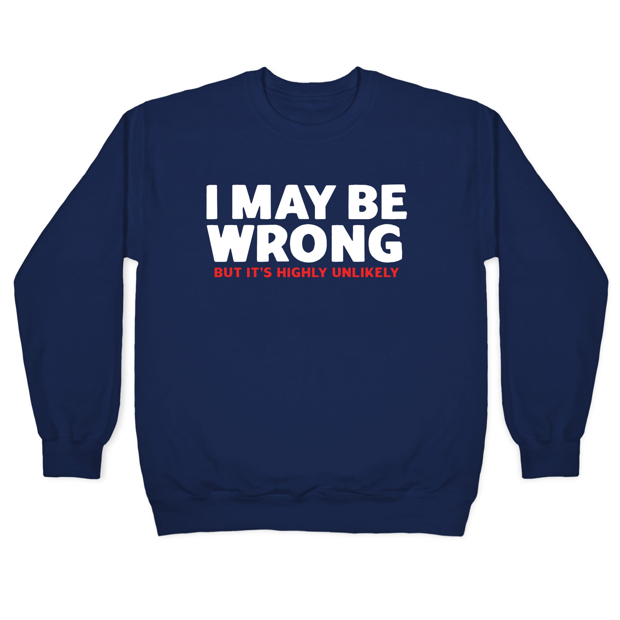 I May Be Wrong Crewneck Sweatshirt