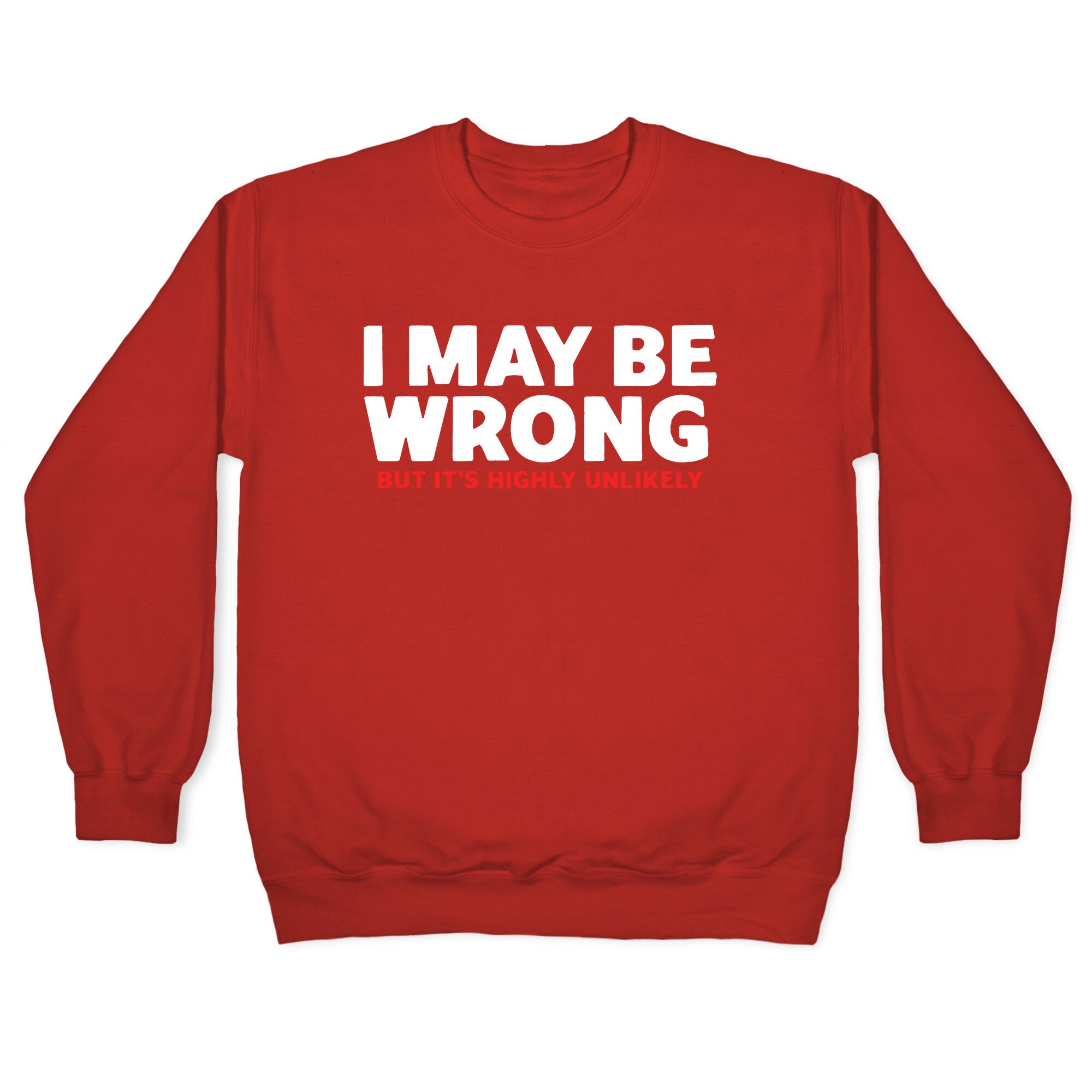 I May Be Wrong Crewneck Sweatshirt