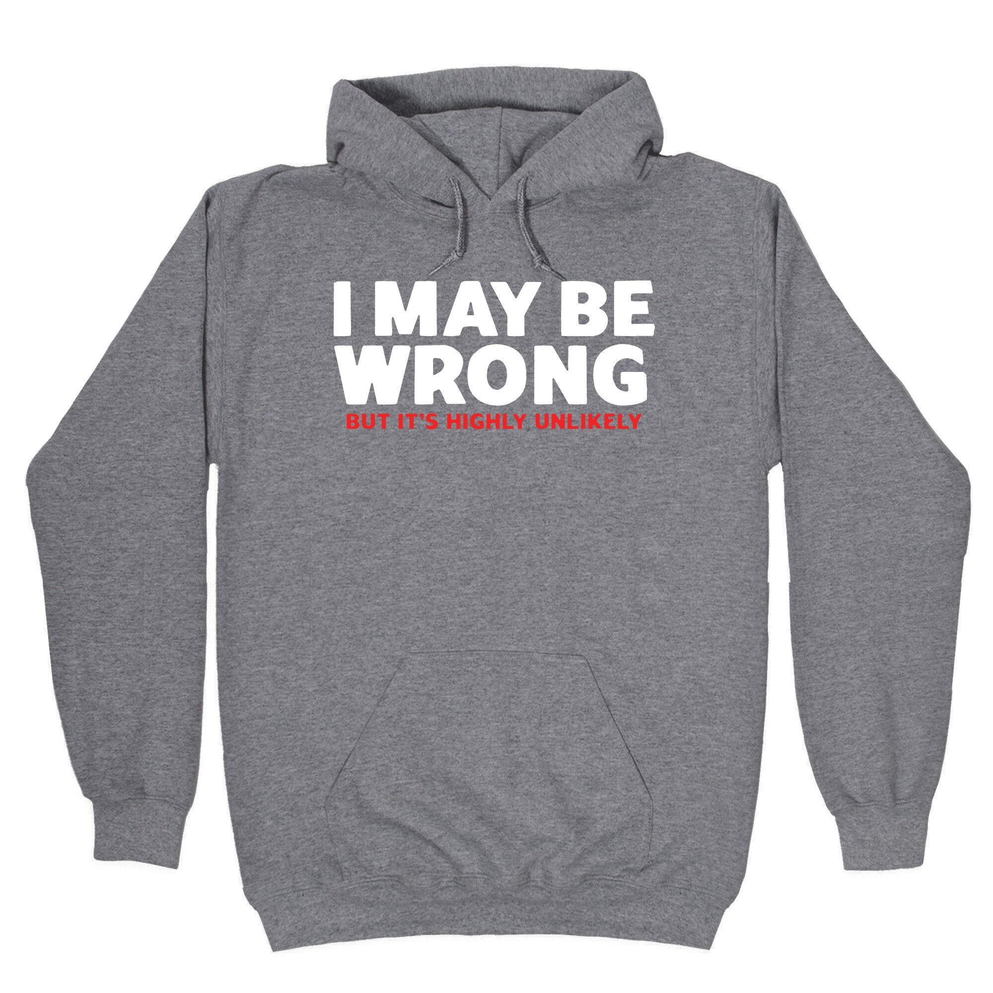 I May Be Wrong Hoodie