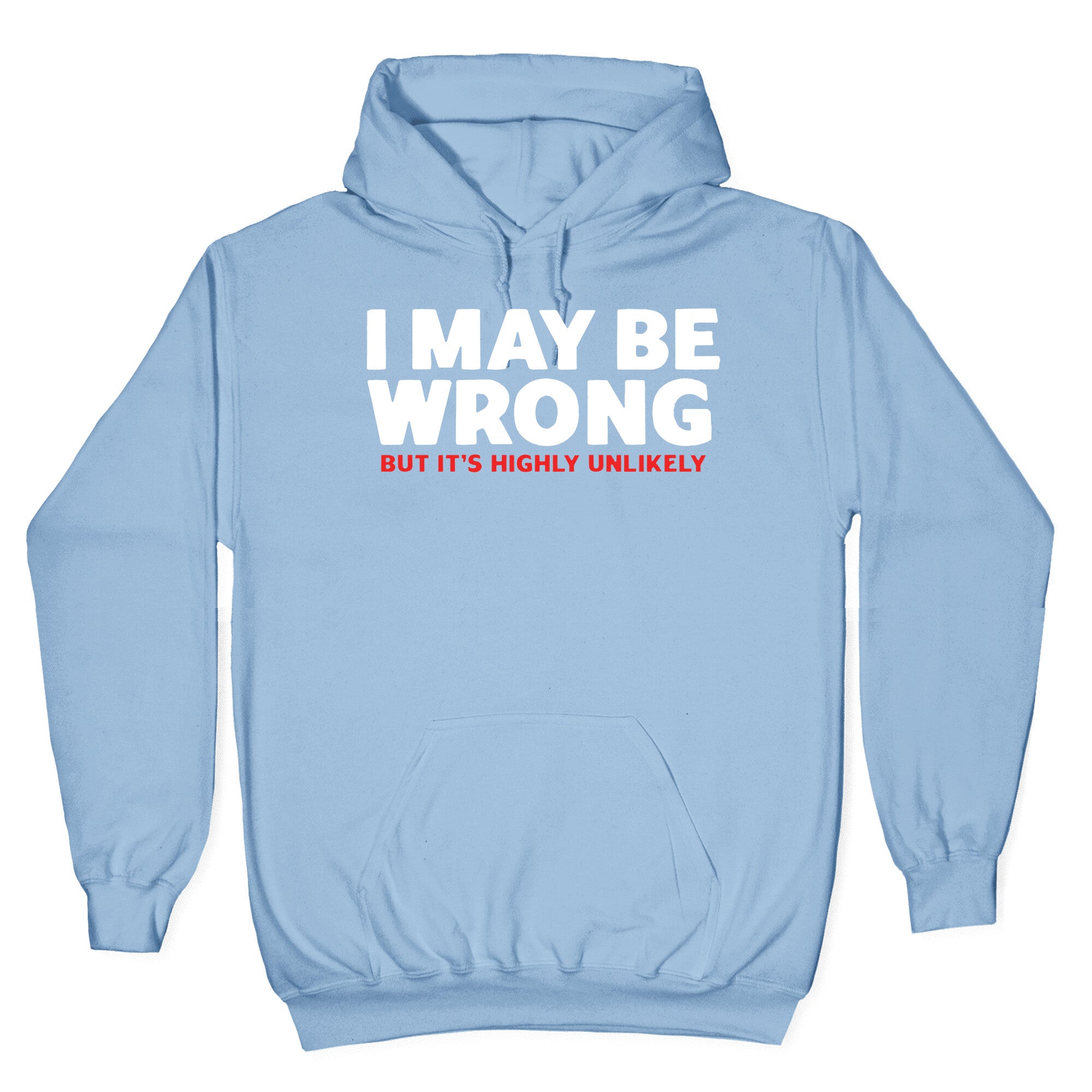 I May Be Wrong Hoodie
