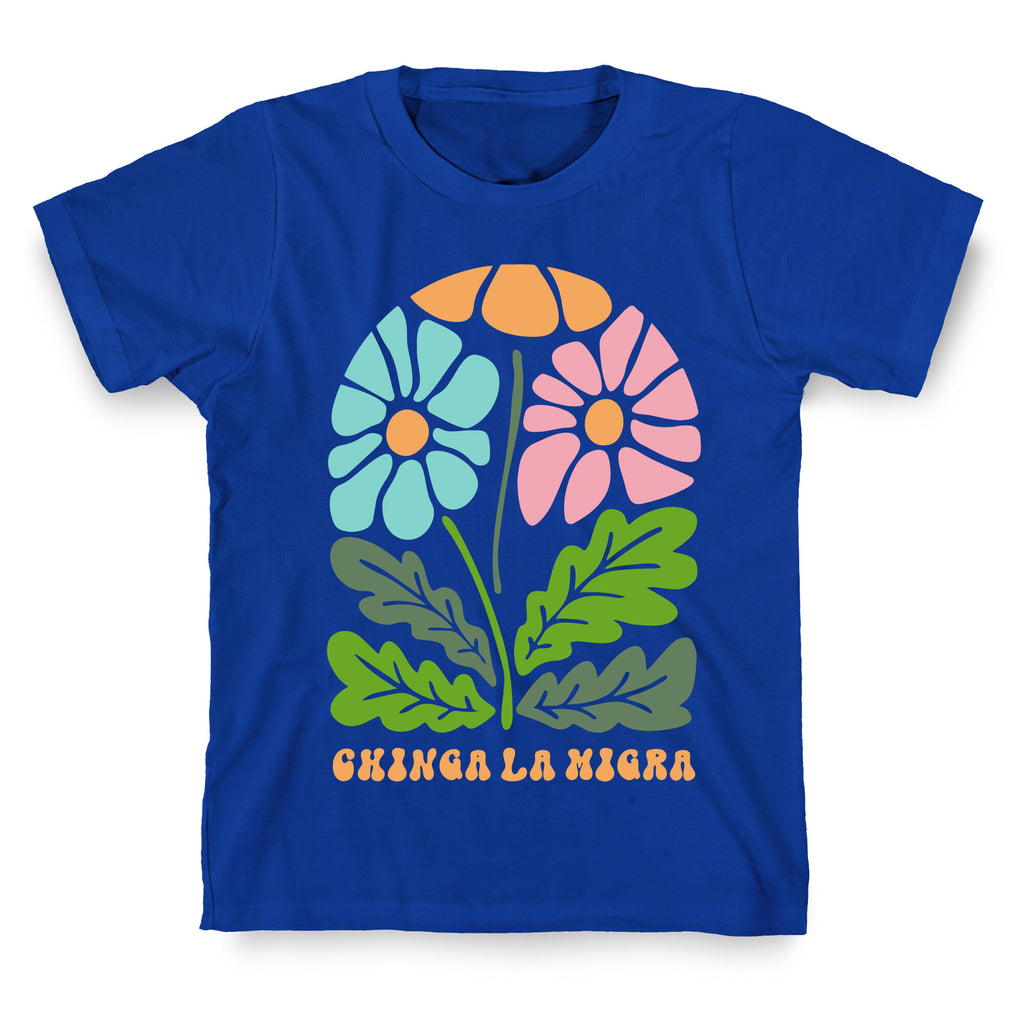 Chinga La Migra Flower T-Shirt