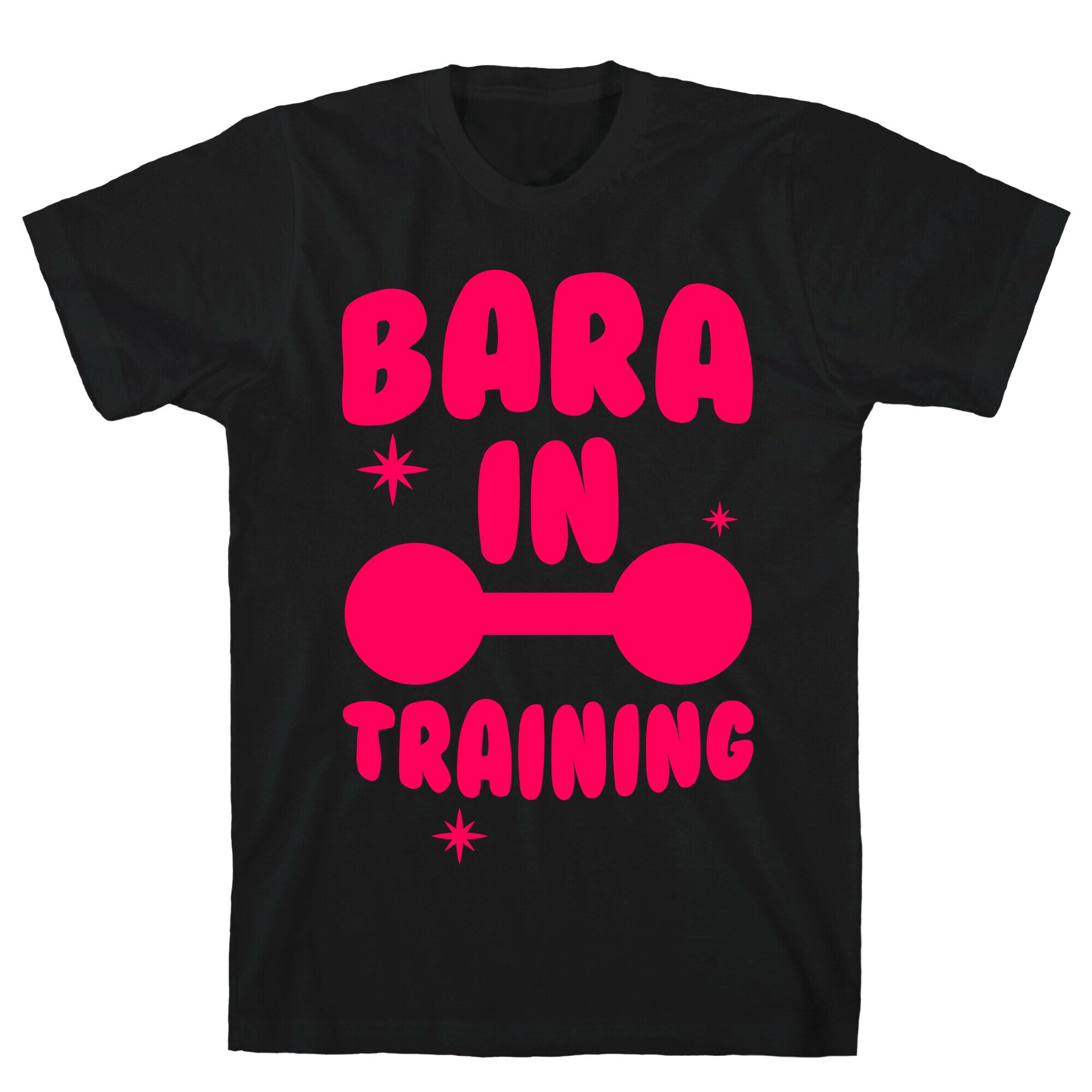 Bara In Training T-Shirt