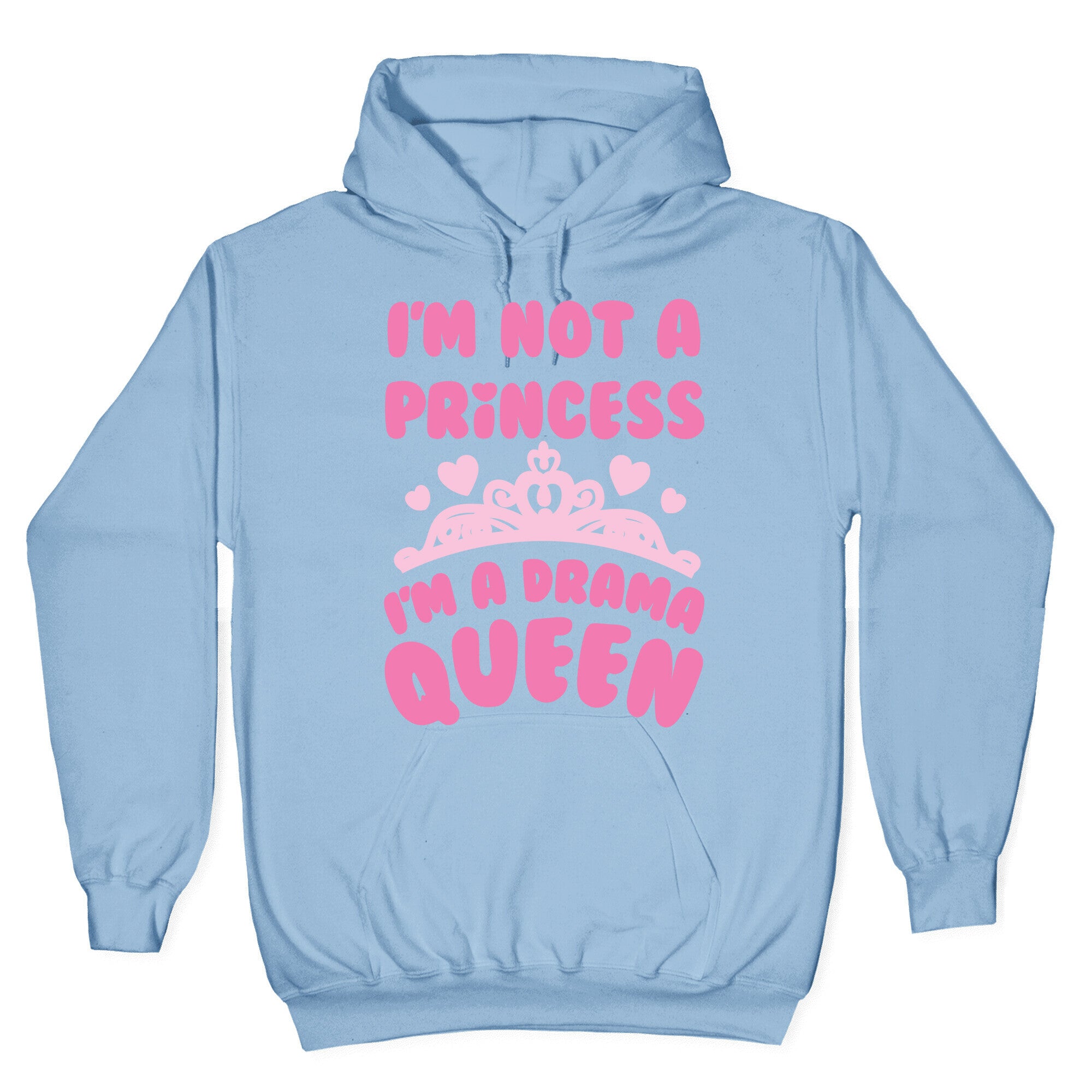 I'm Not A Princess I'm A Drama Queen Hoodie