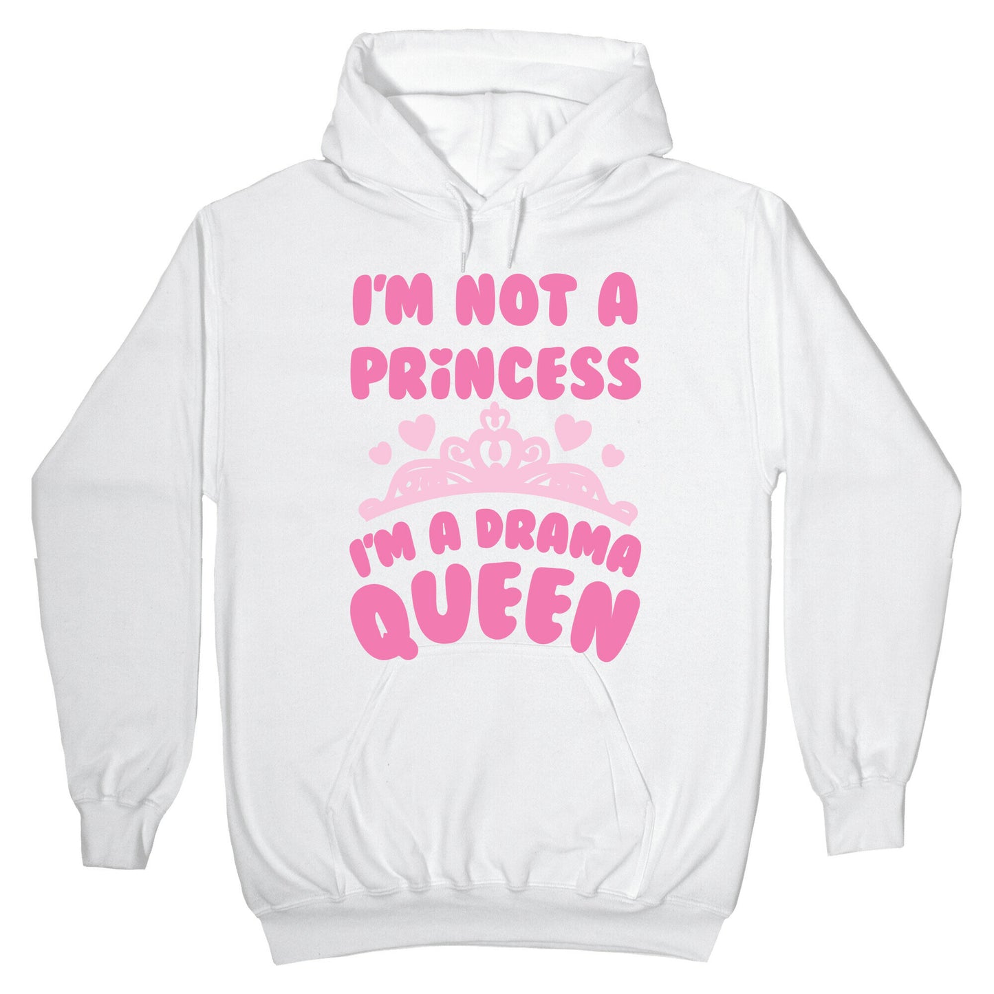 I'm Not A Princess I'm A Drama Queen Hoodie