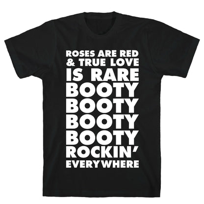 Roses Are Red and True Love is Rare Booty Booty Booty Booty Rockn' Everywhere T-Shirt