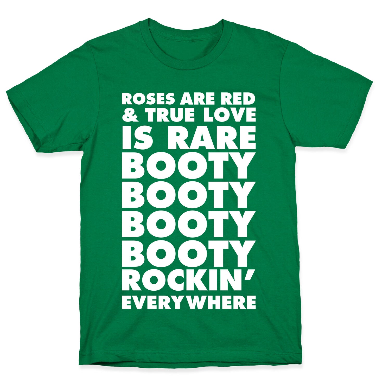 Roses Are Red and True Love is Rare Booty Booty Booty Booty Rockn' Everywhere T-Shirt