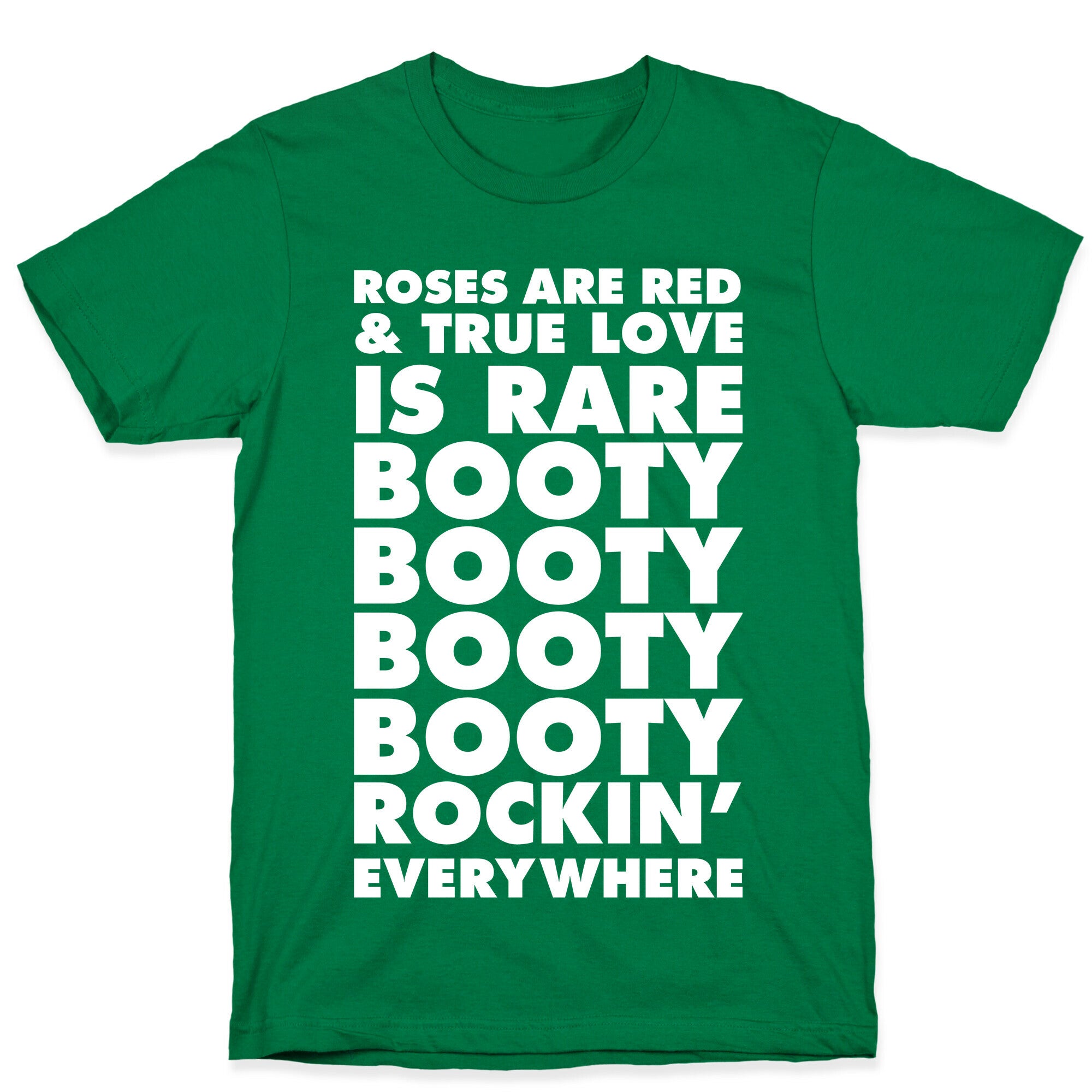 Roses Are Red and True Love is Rare Booty Booty Booty Booty Rockn' Everywhere T-Shirt