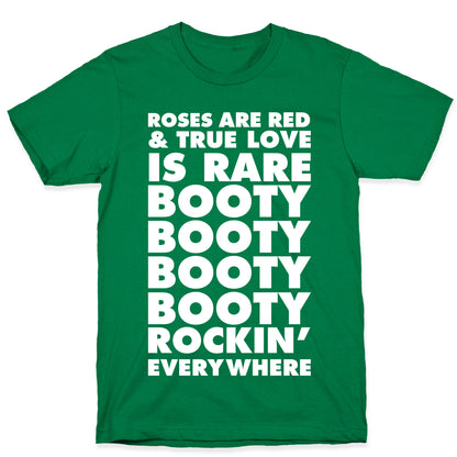 Roses Are Red and True Love is Rare Booty Booty Booty Booty Rockn' Everywhere T-Shirt