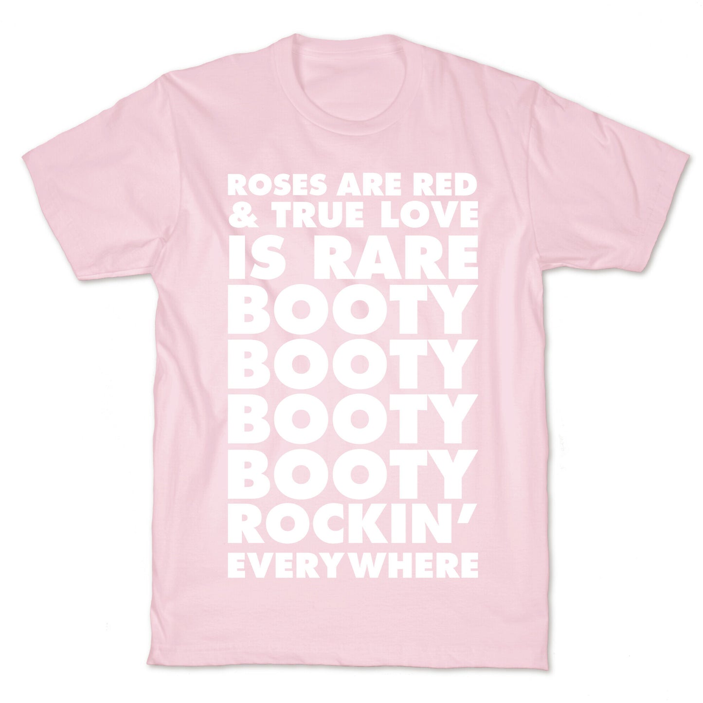 Roses Are Red and True Love is Rare Booty Booty Booty Booty Rockn' Everywhere T-Shirt