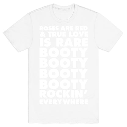 Roses Are Red and True Love is Rare Booty Booty Booty Booty Rockn' Everywhere T-Shirt