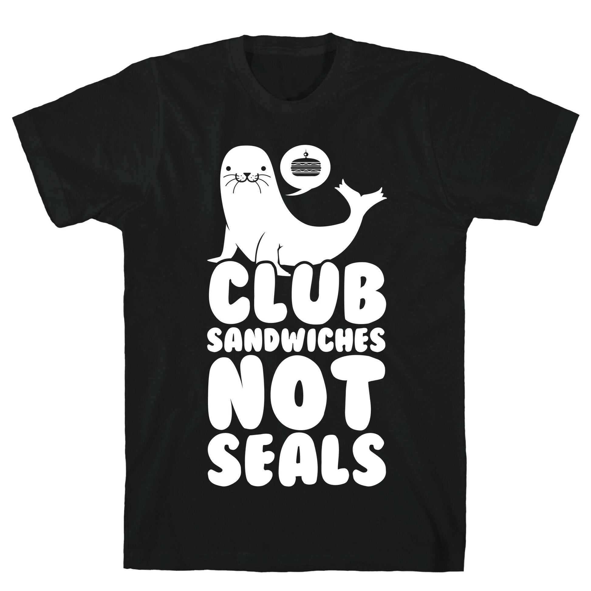 Club Sandwiches Not Seals T-Shirt
