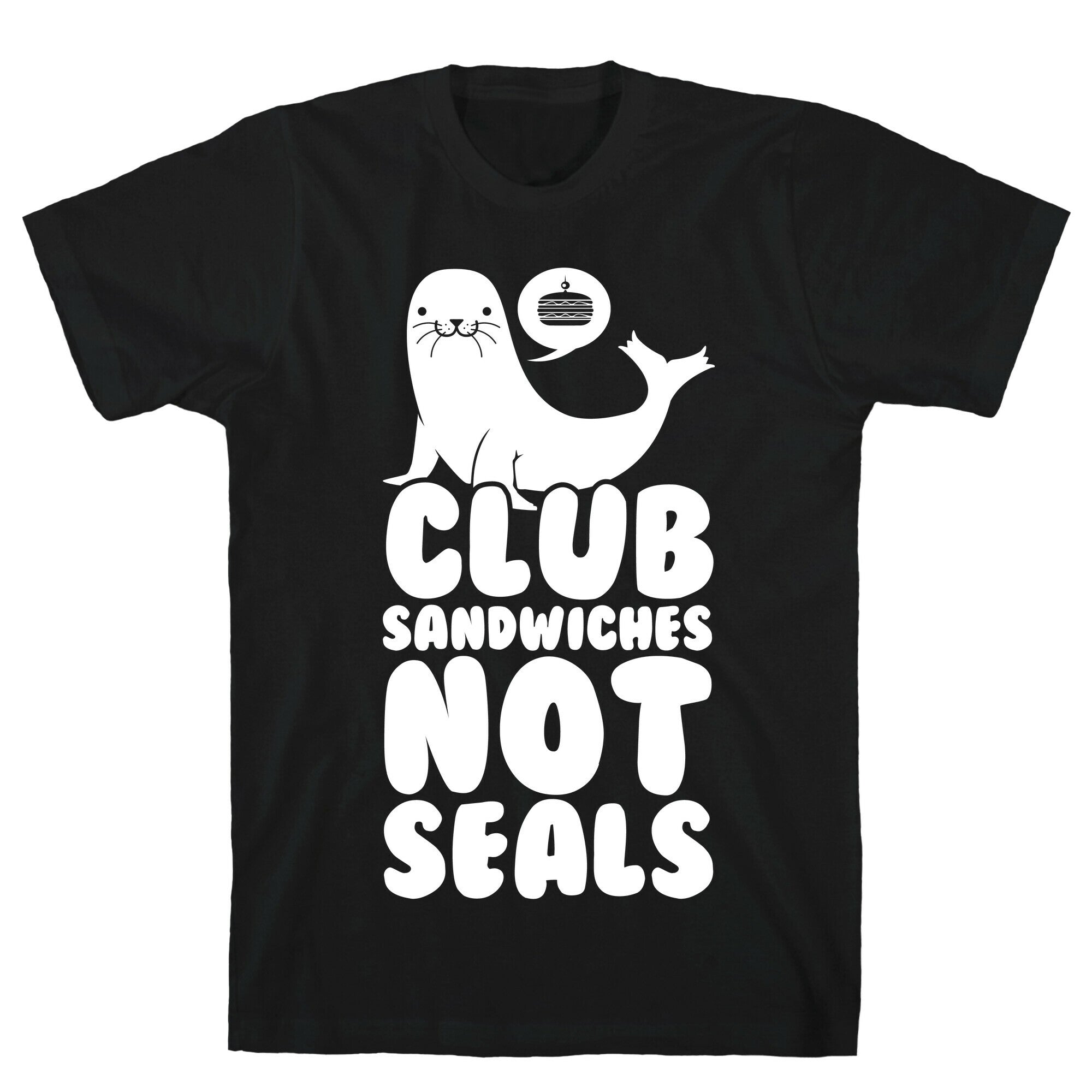 Club Sandwiches Not Seals T-Shirt