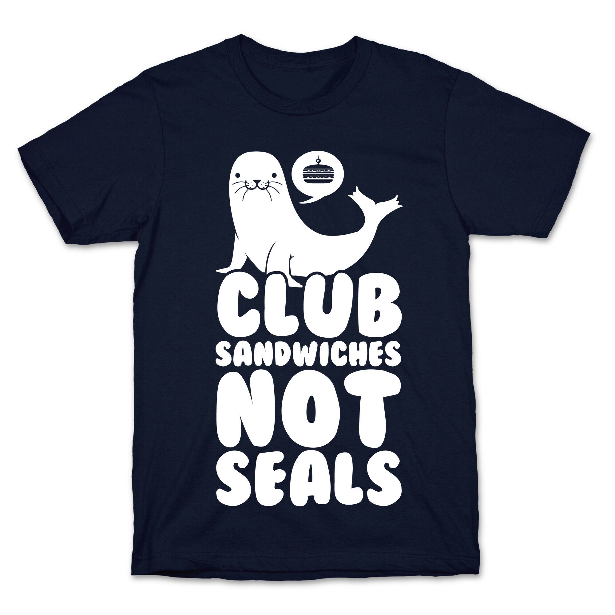 Club Sandwiches Not Seals T-Shirt