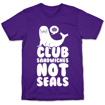 Club Sandwiches Not Seals T-Shirt